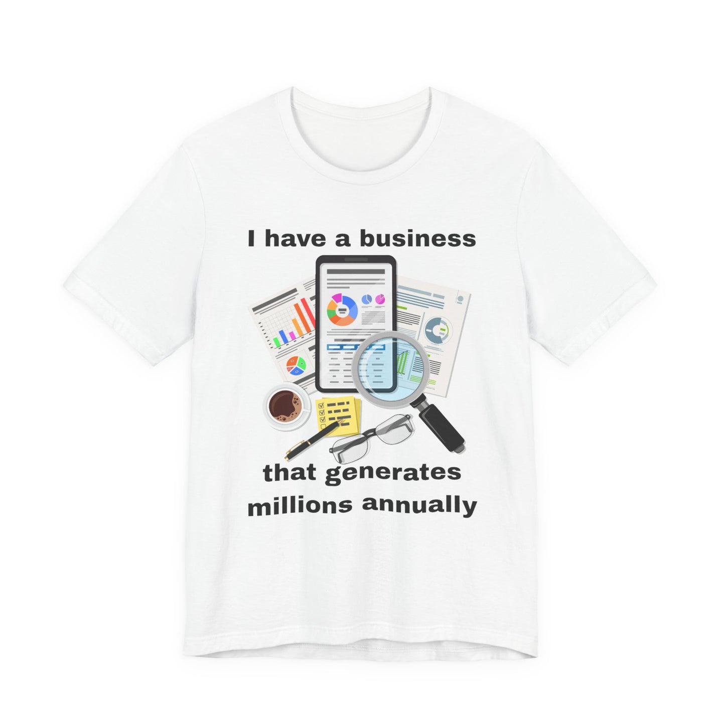 "I Have a Business that Generates Millions Annually" Design #2 - Unisex Jersey Short Sleeve Tee