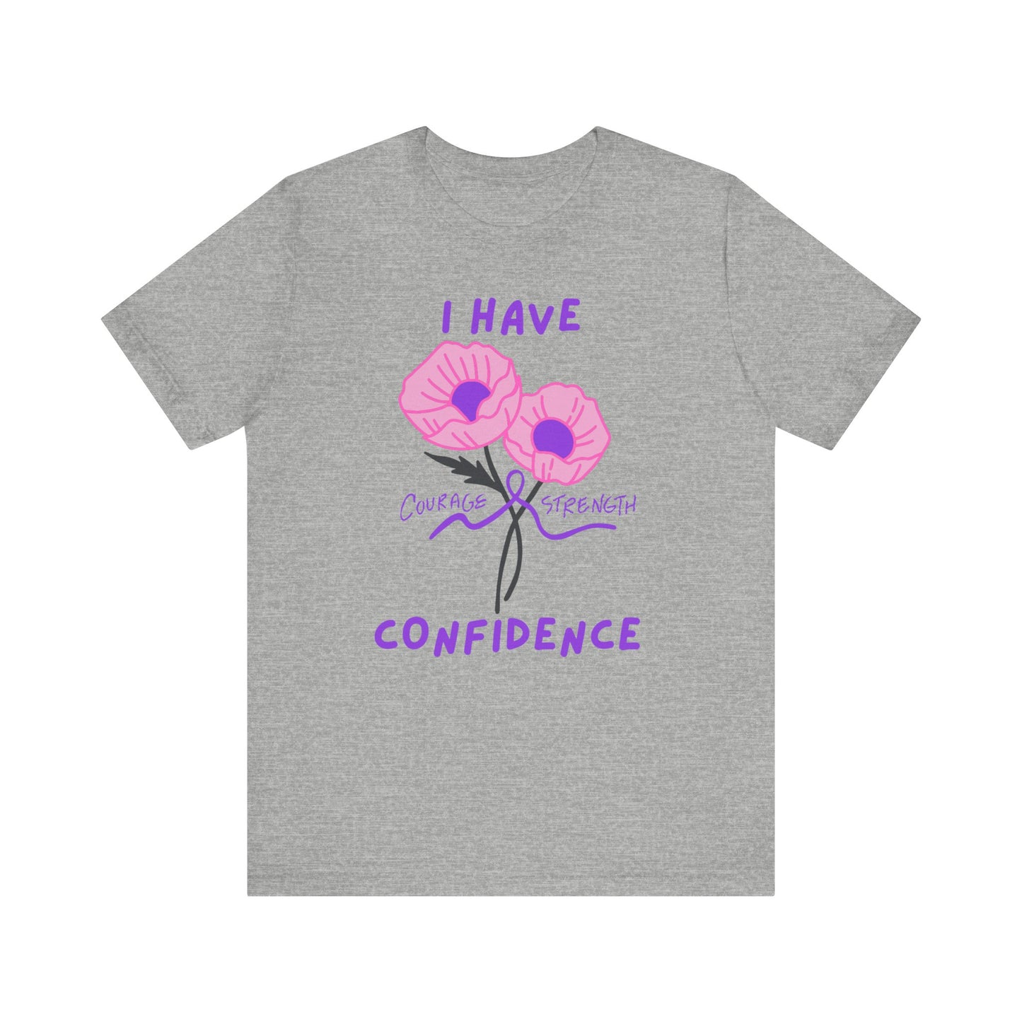 "I Have Courage Strength & Confidence" (Purple) T-Shirt, Motivational Tee, Confidence Shirt, Gift for Women, Inspirational Apparel, Positive Message Tee