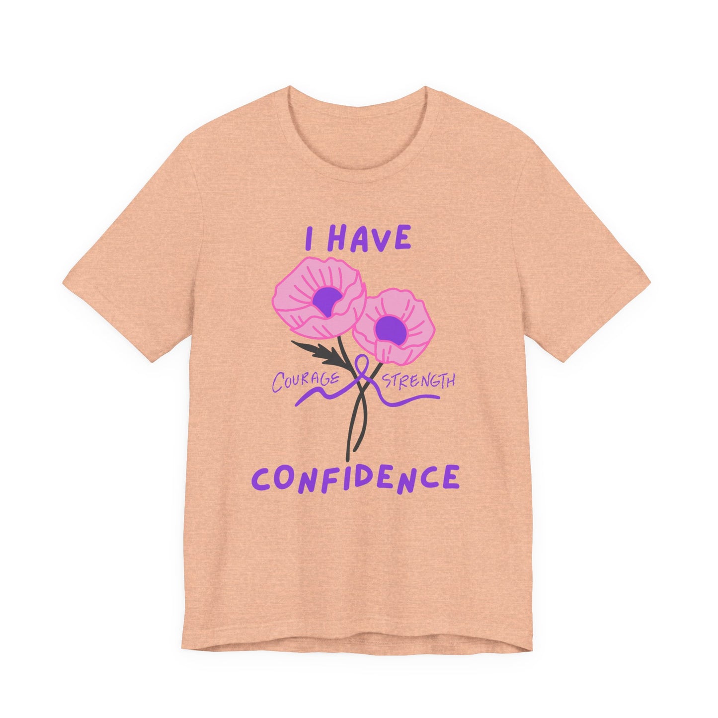 "I Have Courage Strength & Confidence" (Purple) T-Shirt, Motivational Tee, Confidence Shirt, Gift for Women, Inspirational Apparel, Positive Message Tee