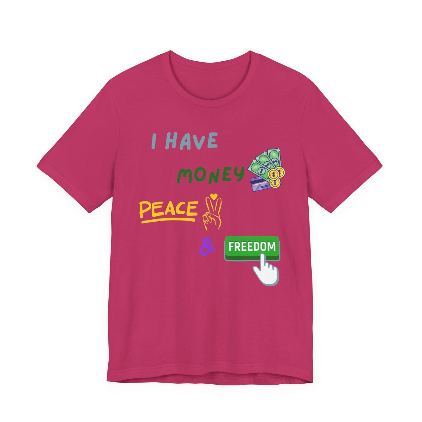 "I Have Money, Peace, and Freedom" - Unisex Jersey Tee