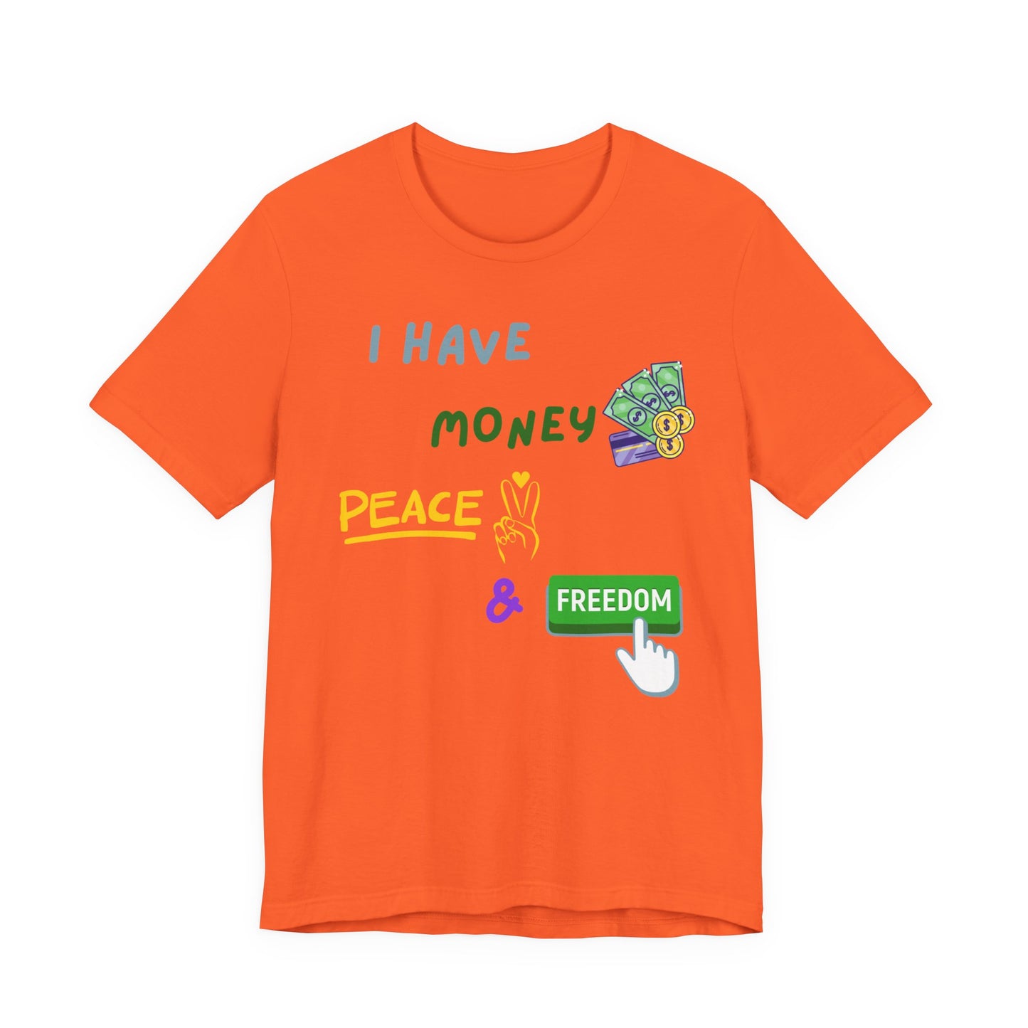 "I Have Money, Peace, and Freedom" - Unisex Jersey Tee