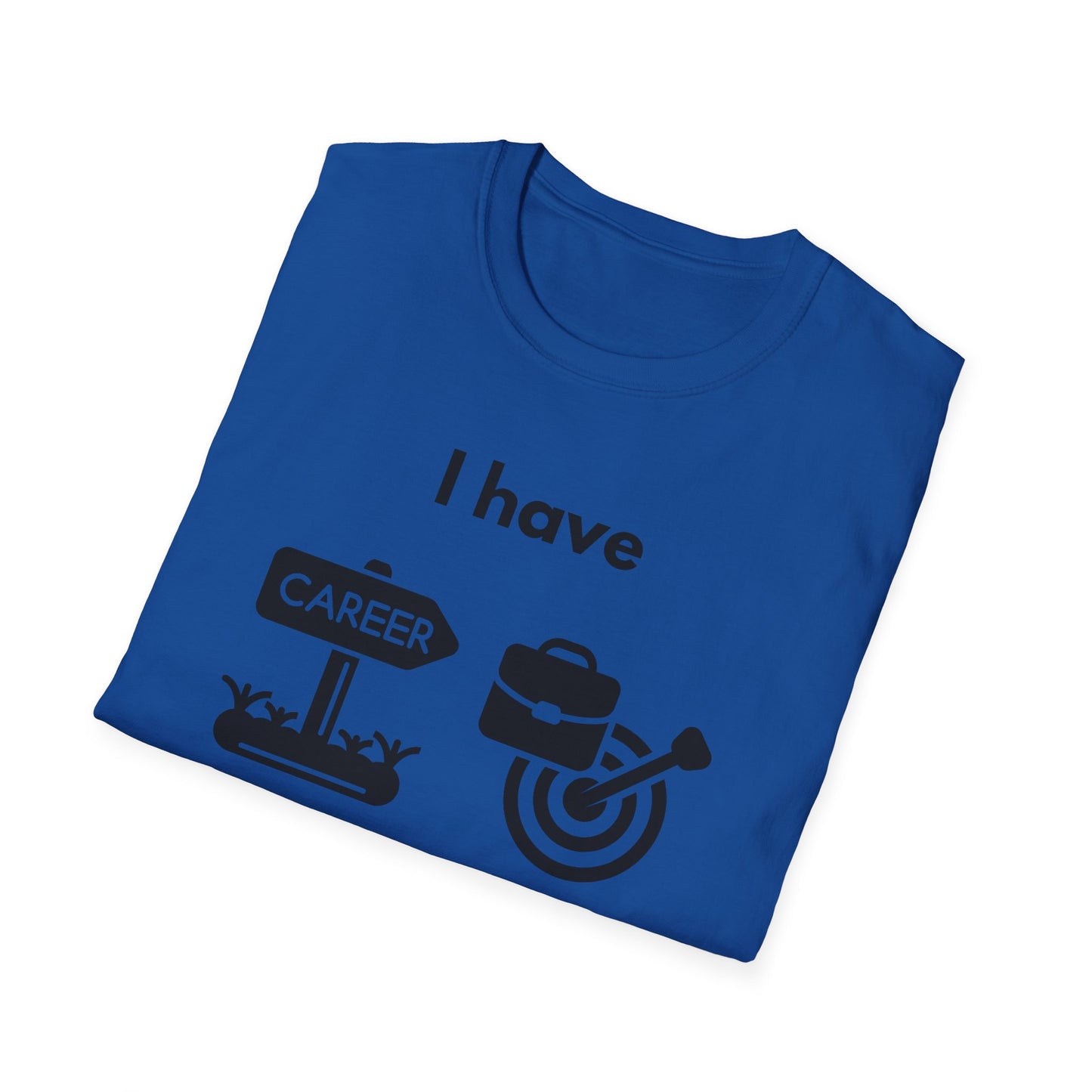 "I Have my Dream Career" -  Unisex Softstyle T-Shirt