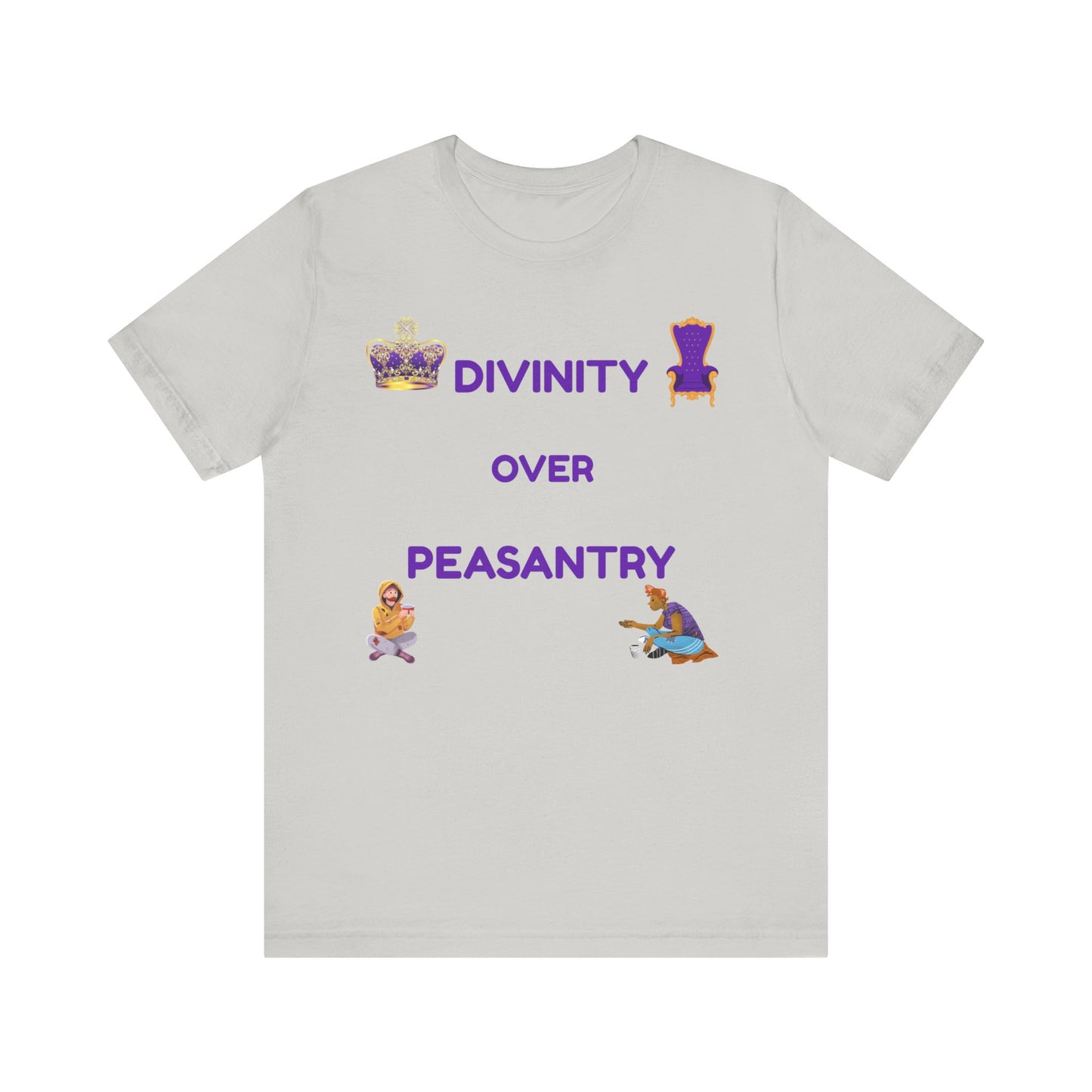 "Divinity Over Peasantry" - Unisex Jersey Short Sleeve Tee