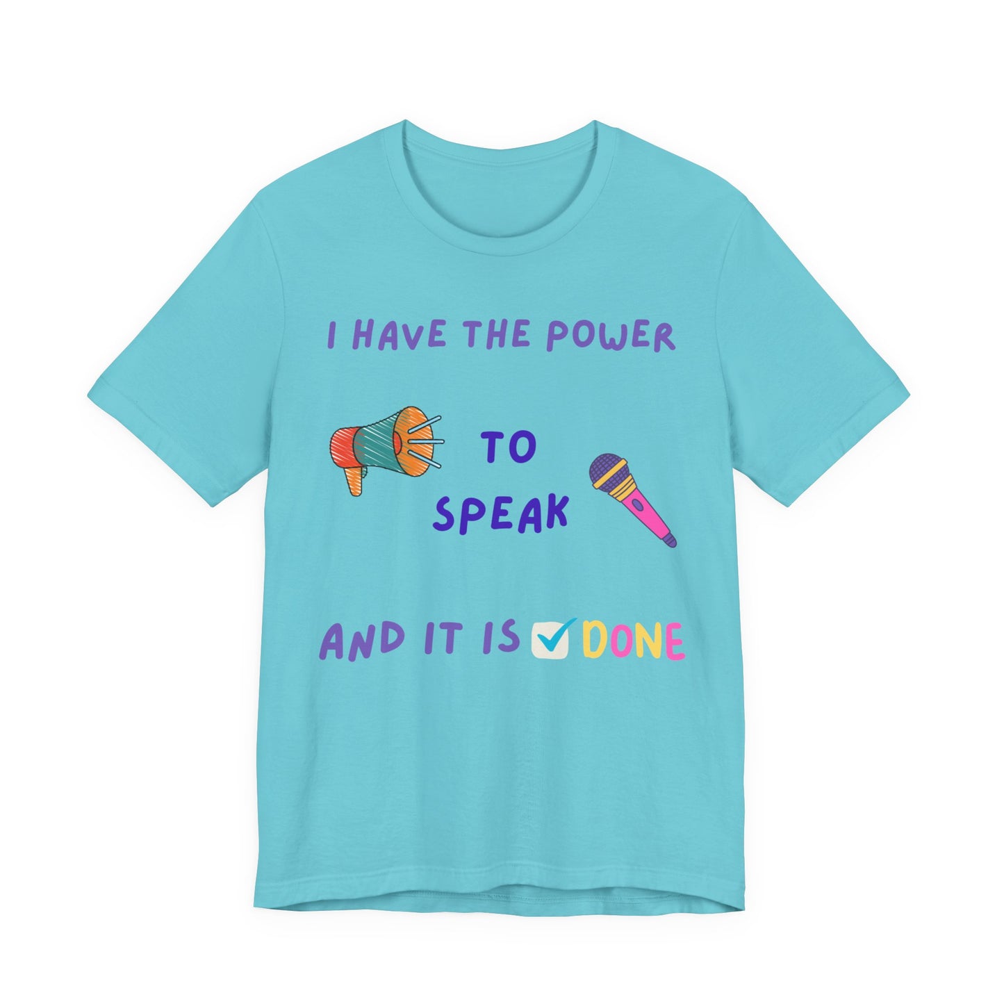 "I Have the Power to Speak/Done" - Unisex Jersey Short Sleeve Tee