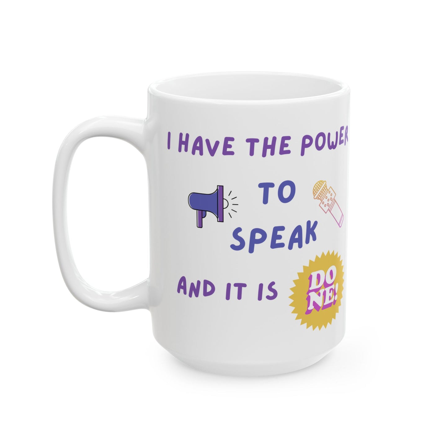 "I Have Power to Speak/It is Done" Ceramic Mug, (11oz, 15oz)