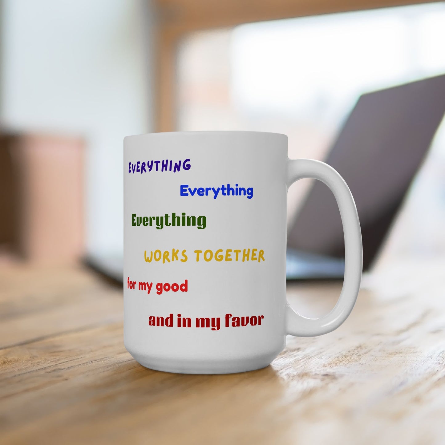 "Everything Works Together for My Good......" -  Ceramic Mug - Motivational Quotes for Daily Inspiration
