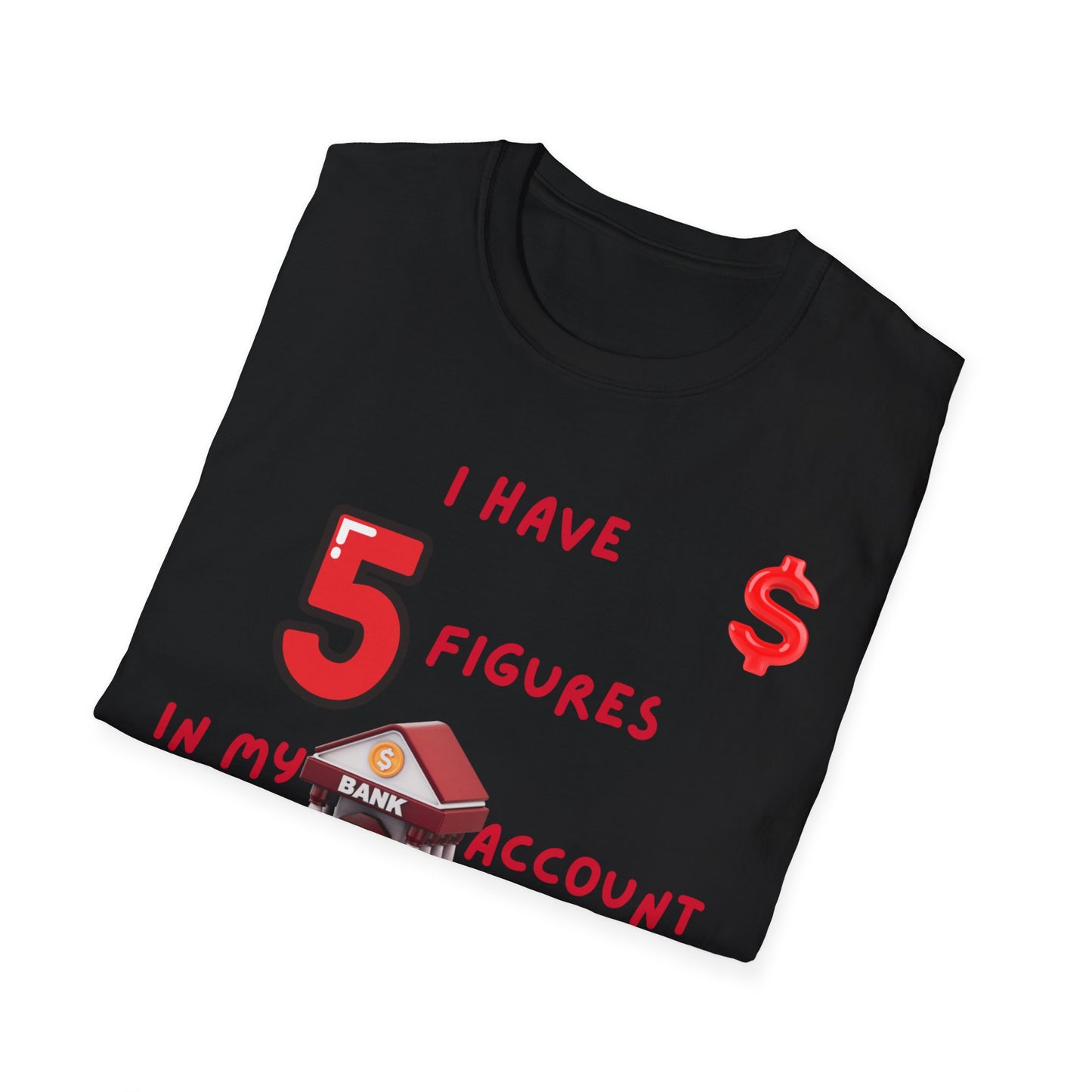 "I Have 5 Figures In My Bank Account", Manifesting Money Tee, Graphic Tee, Gift for Finance Lovers, Casual Wear, Birthday Gift, Everyday Tee