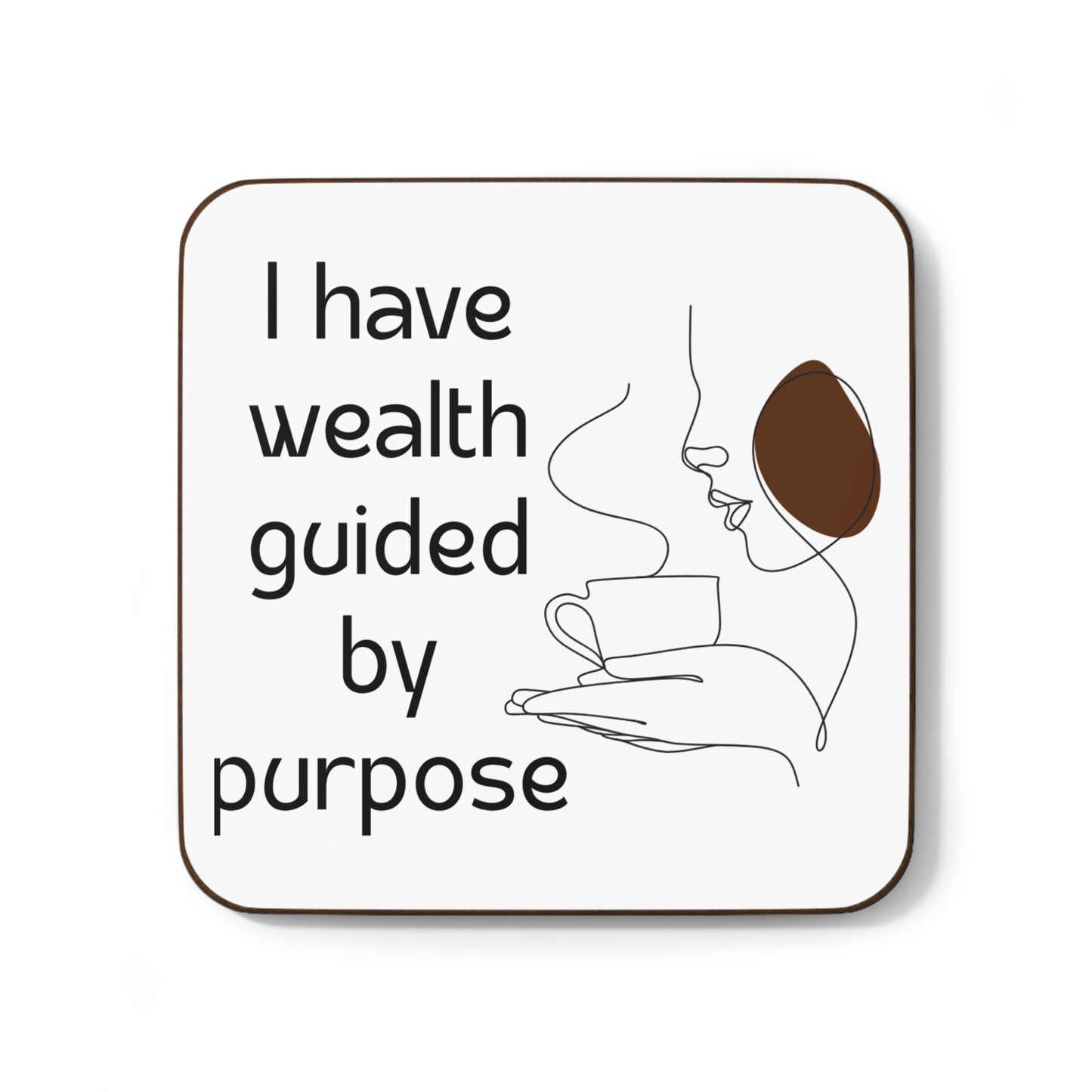 "I Have Wealth Guided by Purpose" - Hardboard Back Coaster