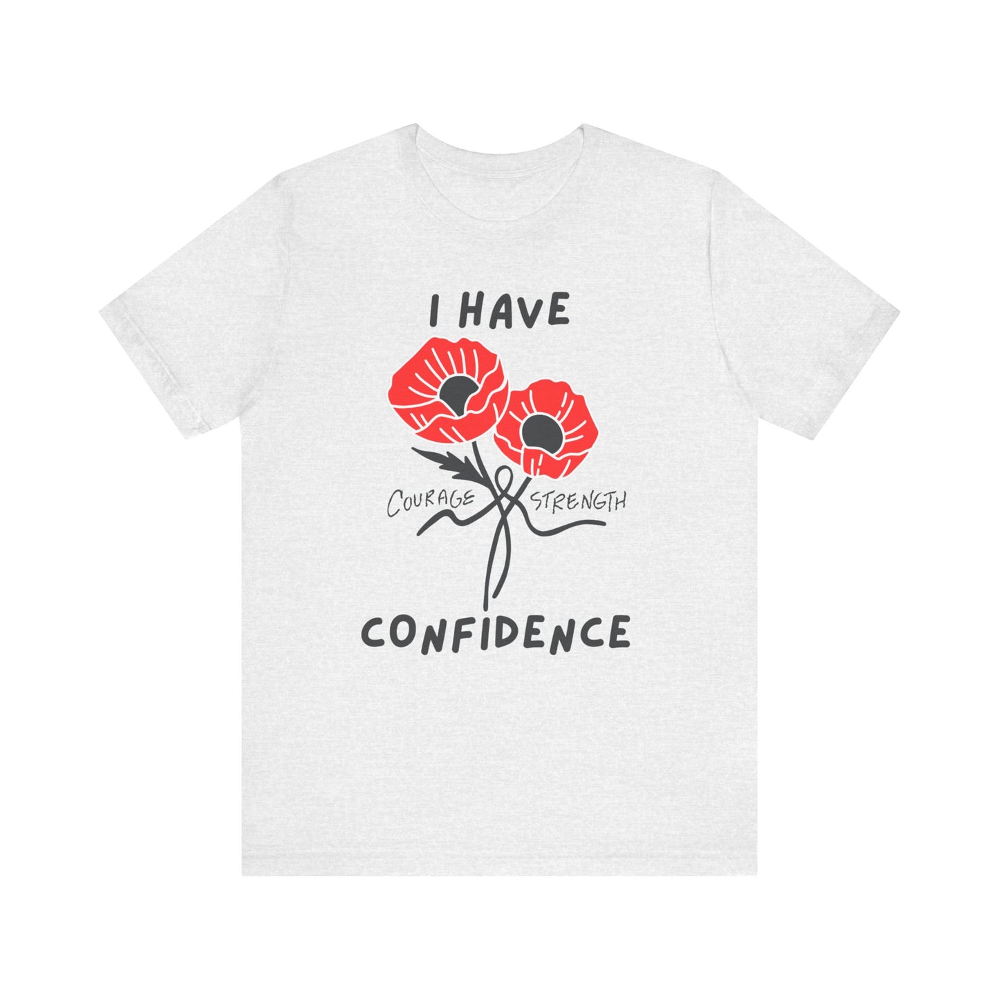 "I Have Courage Strength & Confidence" (Black)- Unisex Jersey Short Sleeve Tee