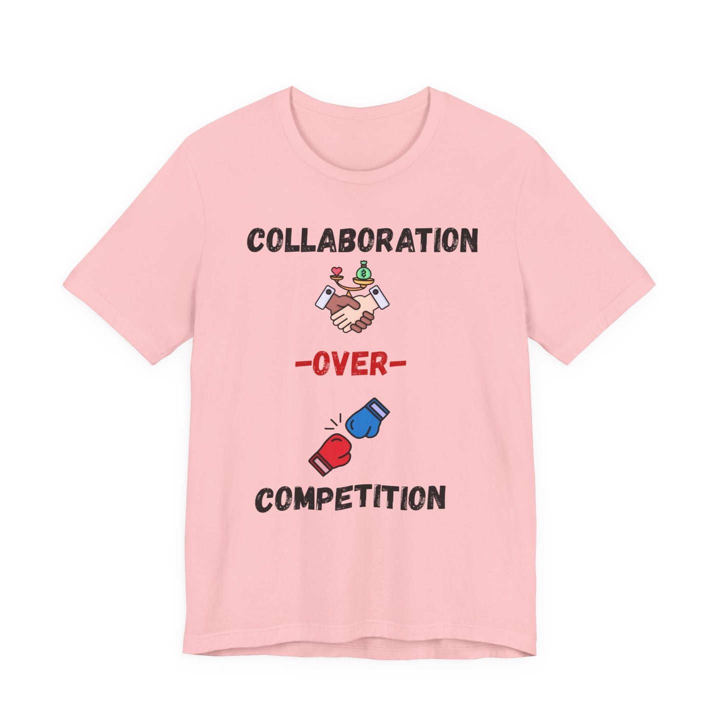 "Collaboration over Competition" - Unisex Jersey Short Sleeve Tee