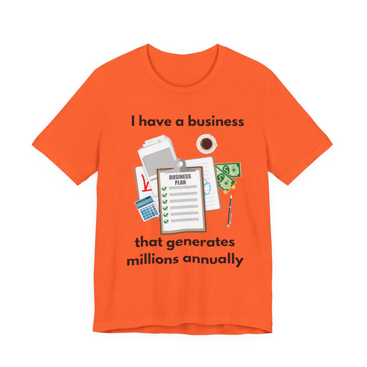 "I Have a Biz that Generates Millions Annually" - Unisex Jersey Short Sleeve Tee