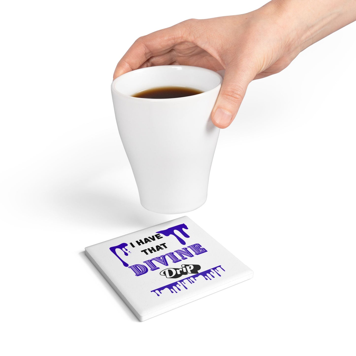 "I Have the Divine Drip" - Ceramic Coaster