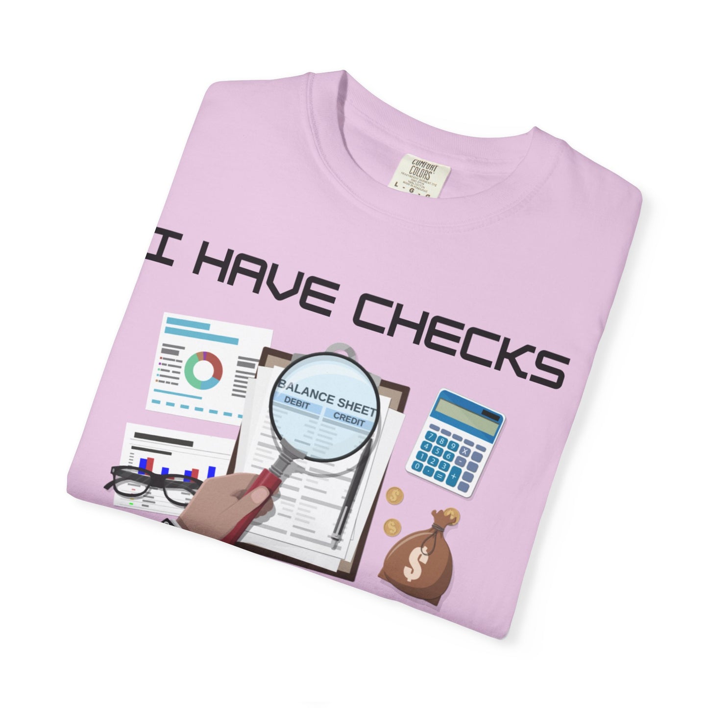 "I Have Checks from choosing me" | Unisex Garment-Dyed T-shirt