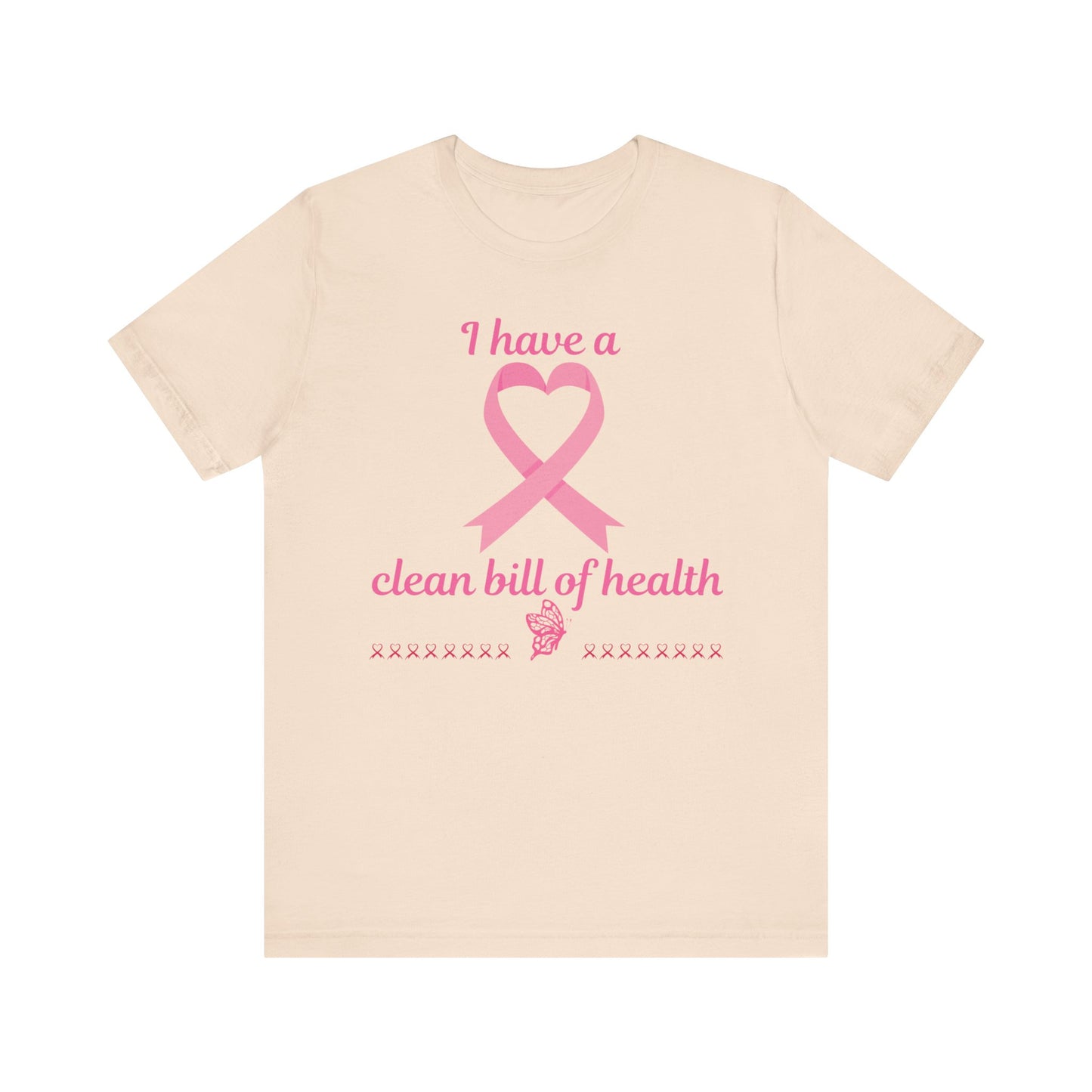 "I Have a Clean Bill of Health" for Breast Cancer Unisex Jersey Short Sleeve Tee