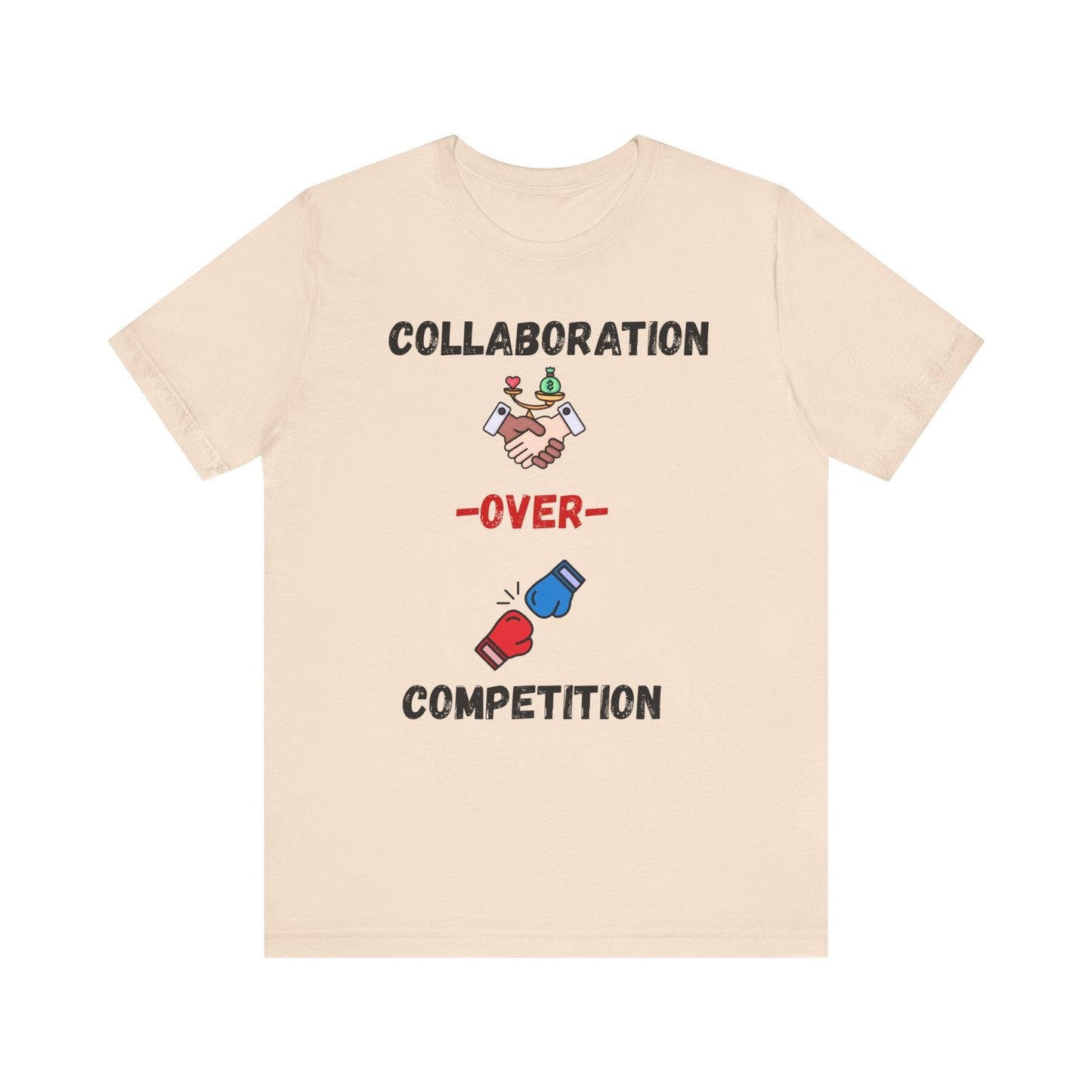 "Collaboration over Competition" - Unisex Jersey Short Sleeve Tee
