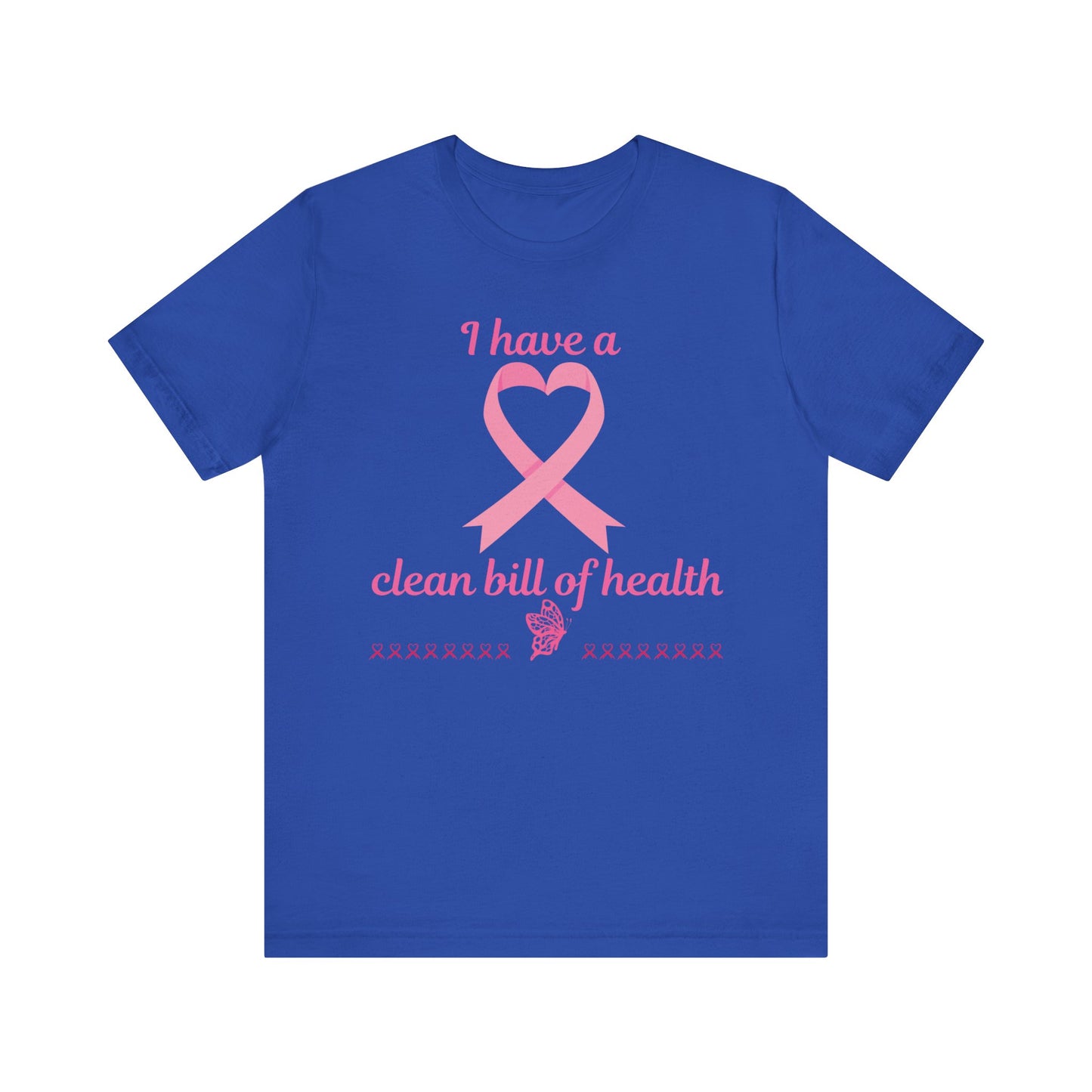 "I Have a Clean Bill of Health" for Breast Cancer Unisex Jersey Short Sleeve Tee