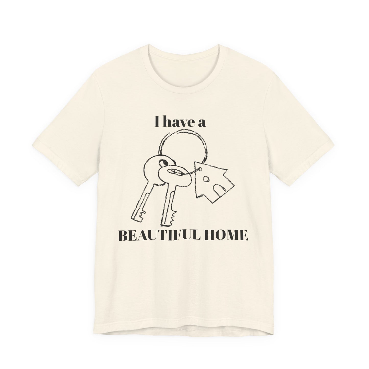 "I Have a Beautiful Home" -  Unisex Jersey Short Sleeve Tee
