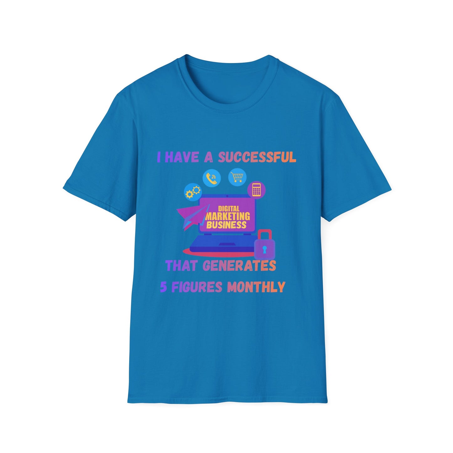 Manifesting Digital Marketing Tee — "I Have a Successful Digital Marketing Business That Generates 5 Figures Monthly"