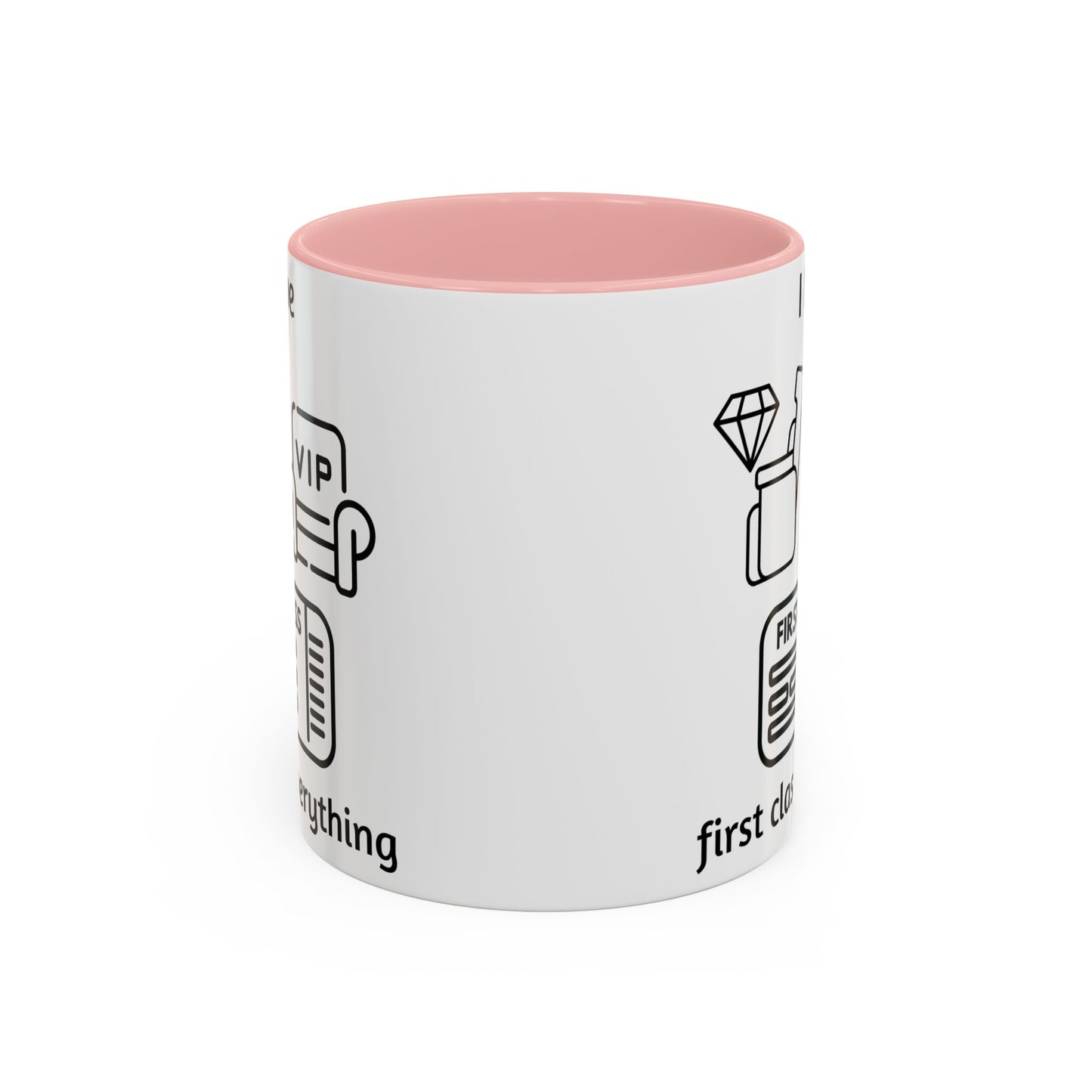 "I Have First Class Everything" | Coffee Mug - 11oz & 15oz