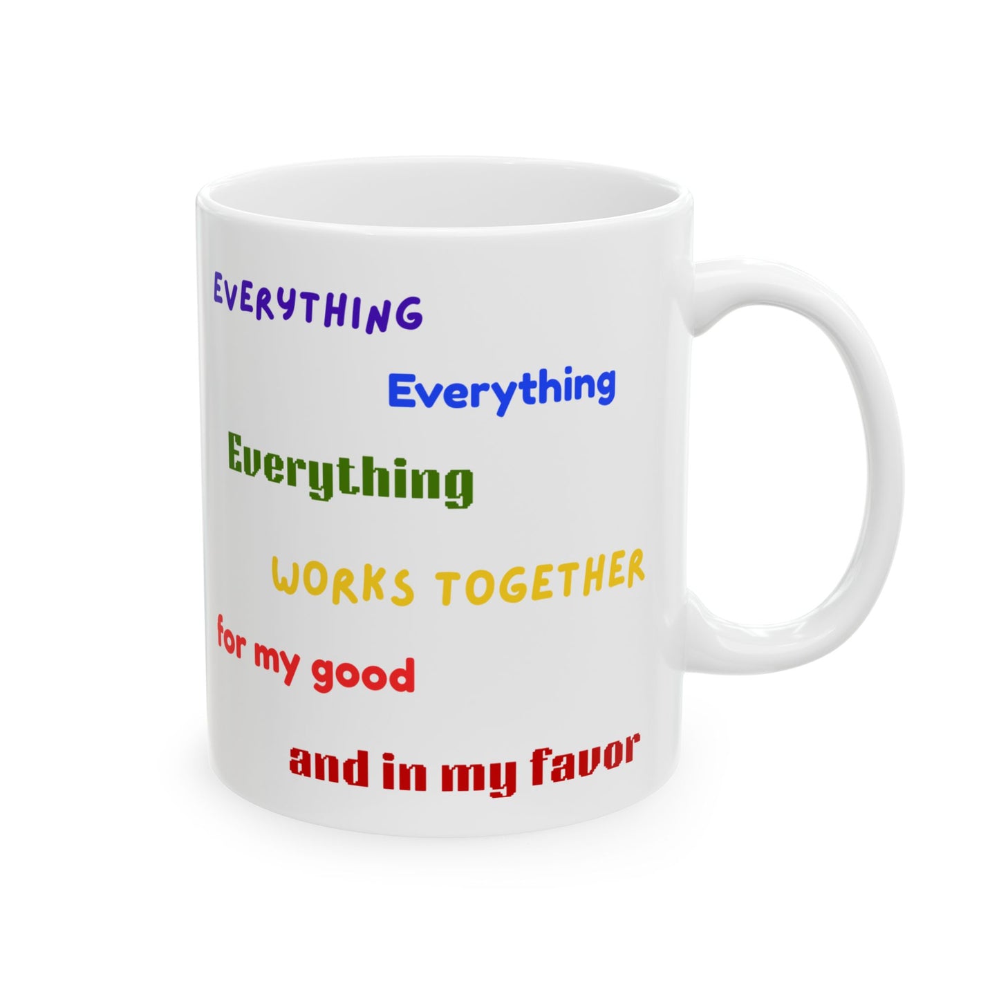 "Everything Works Together for My Good......" -  Ceramic Mug - Motivational Quotes for Daily Inspiration
