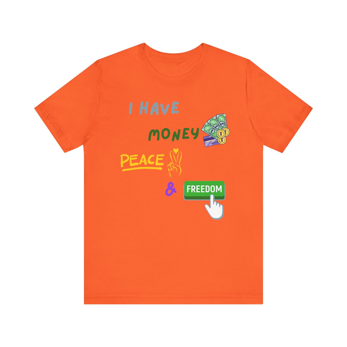 "I Have Money, Peace, and Freedom" - Unisex Jersey Tee
