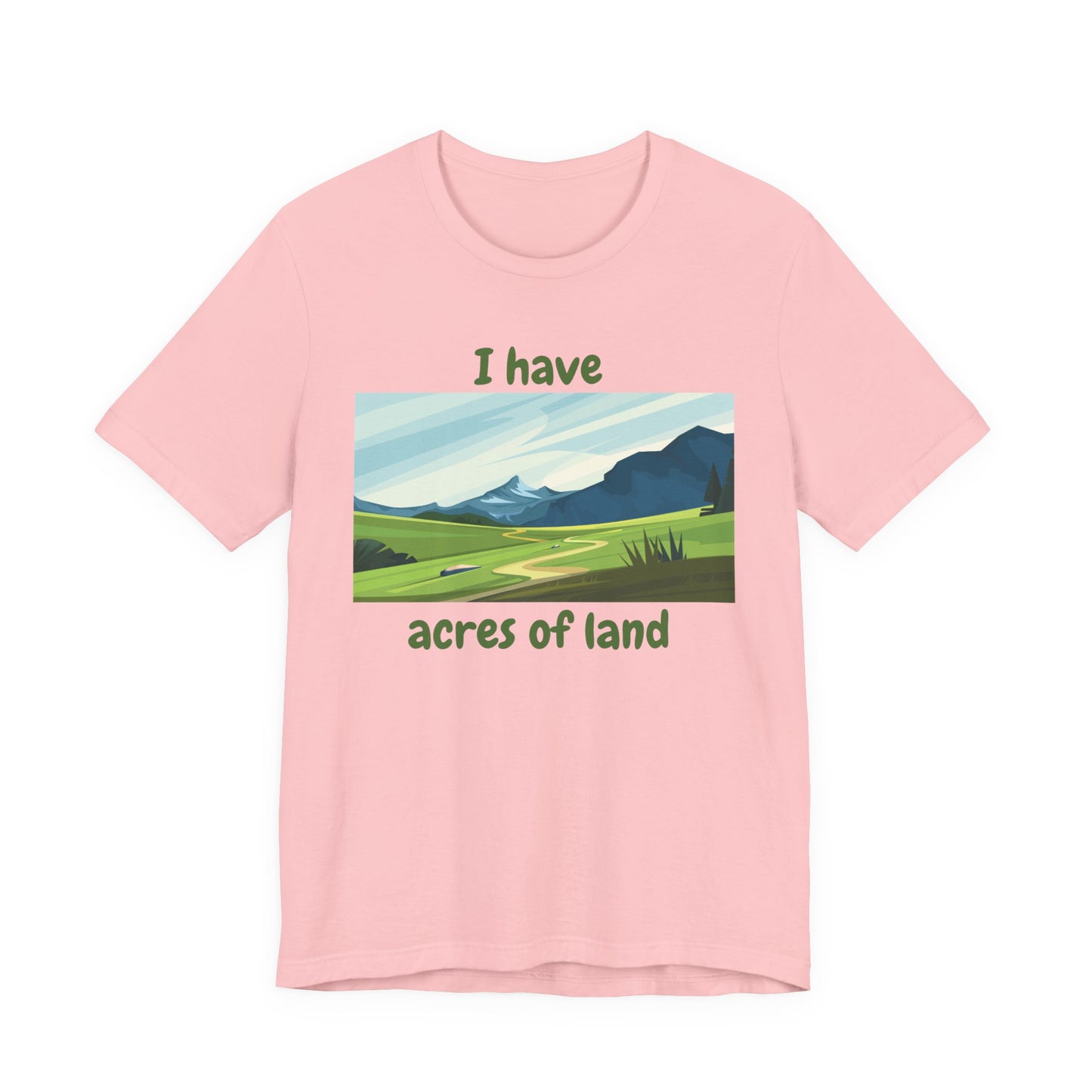 "I Have Acres of Land" - Unisex Jersey Short Sleeve Tee