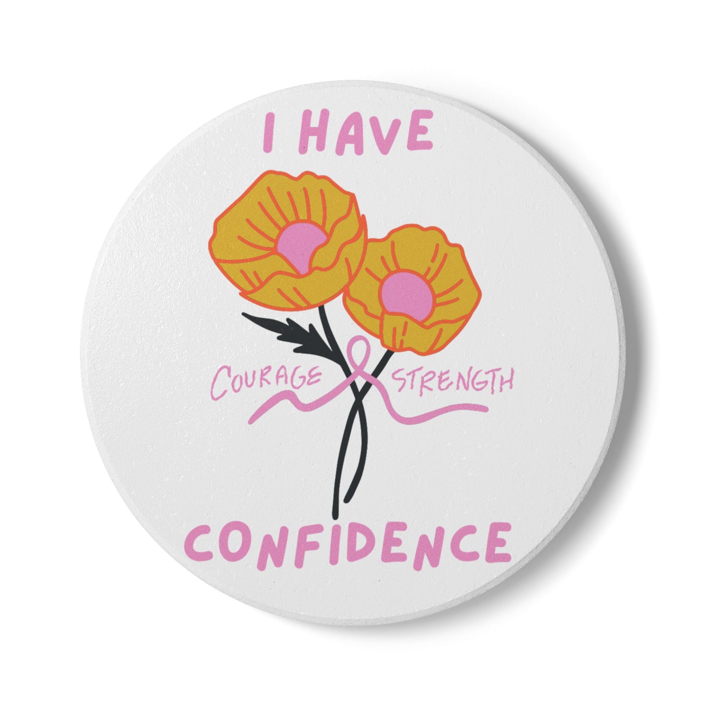 "I Have Courage Strength & Confidence" (Pink)-  Ceramic Coaster