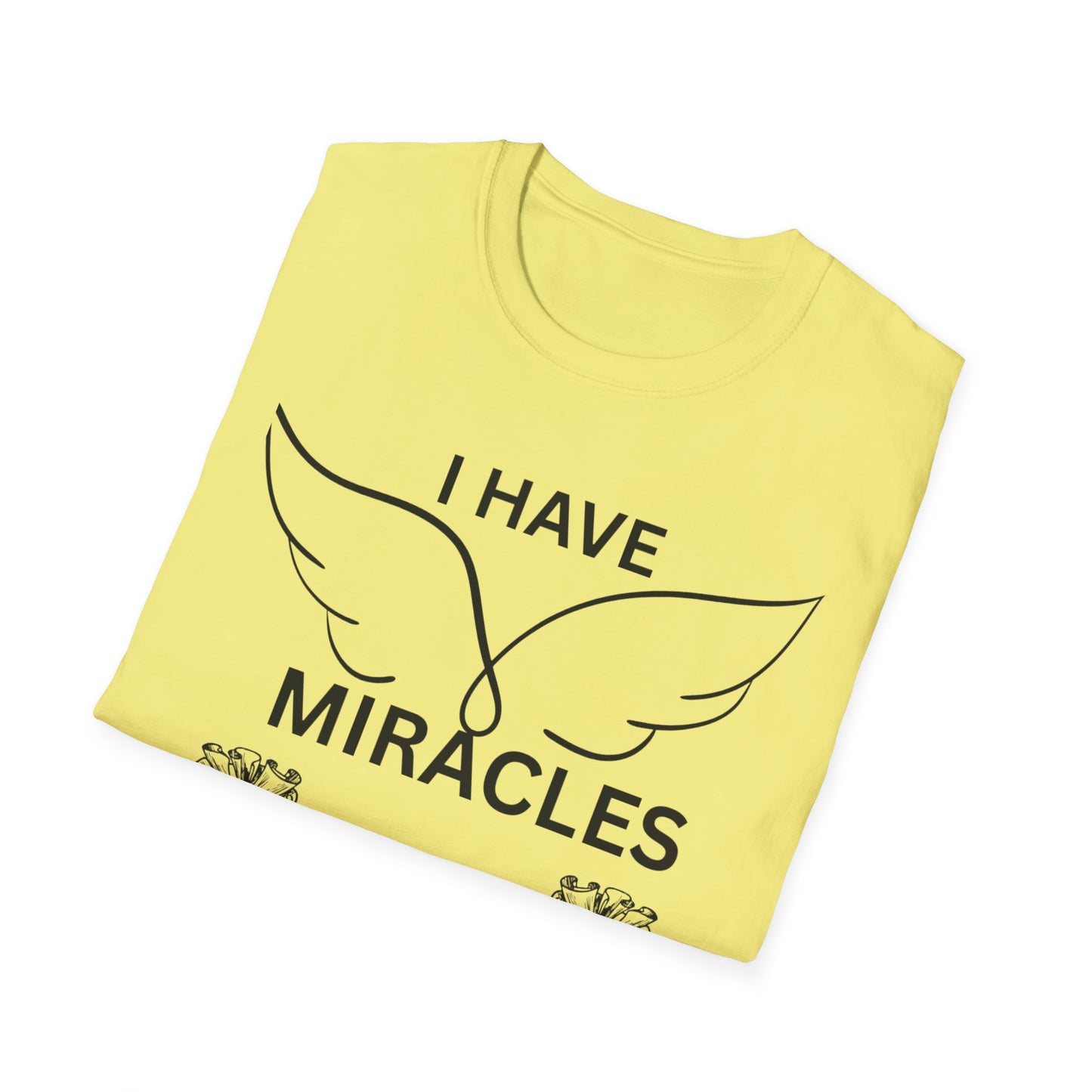 "I Have Miracles and Millions" | Inspirational Unisex Softstyle T-Shirt -