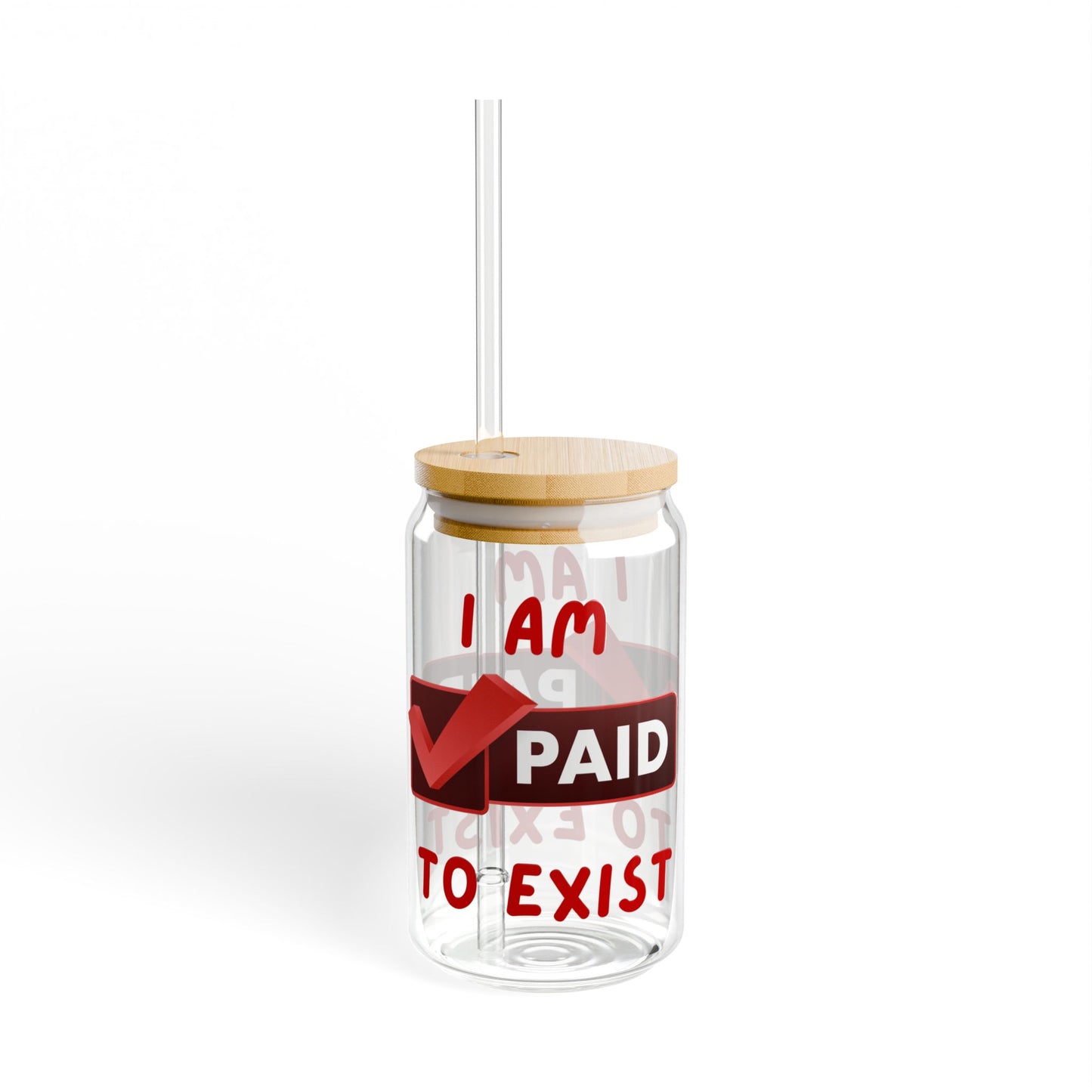 "I Am Paid to Exist" Manifesting Sipper Glass, 16oz -
