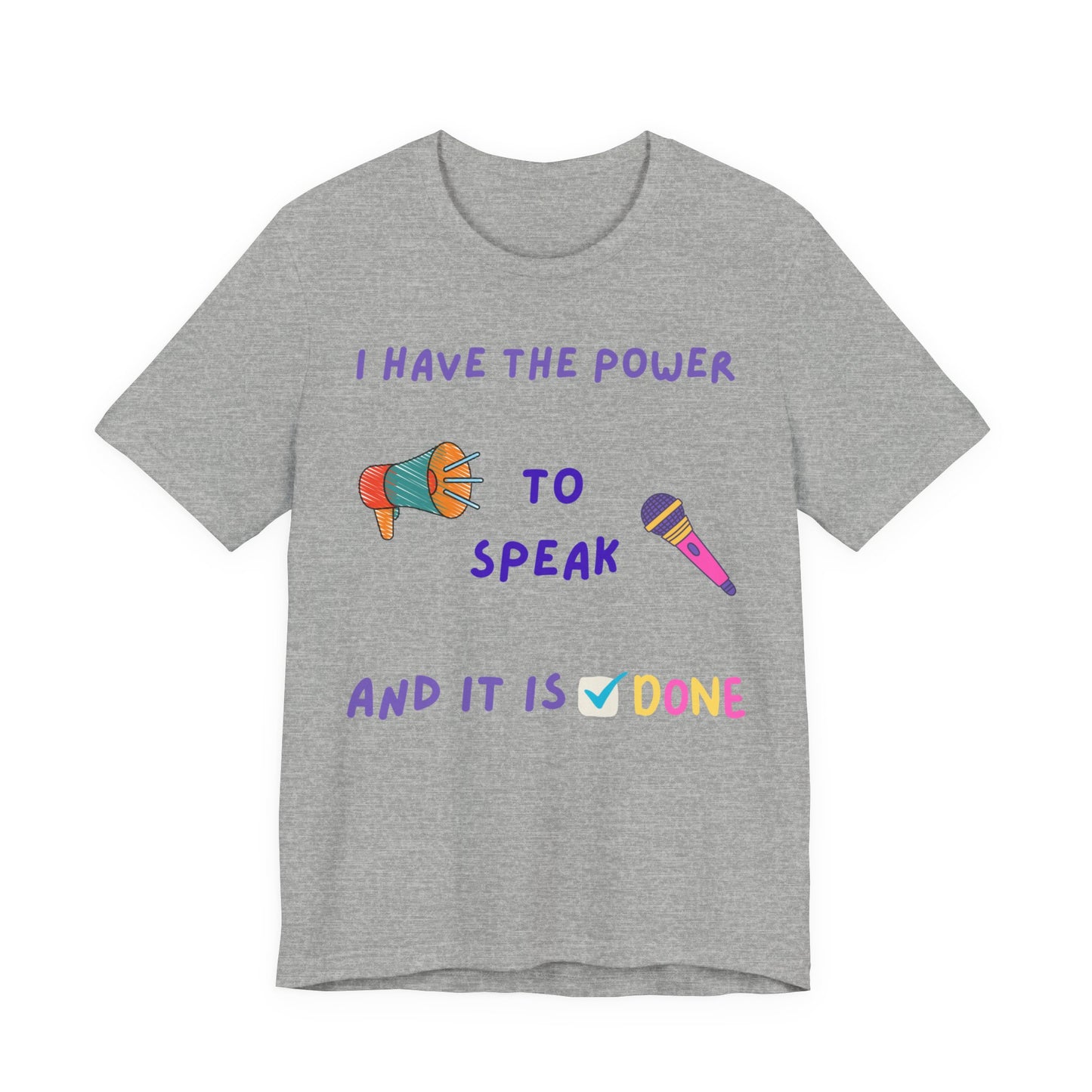 "I Have the Power to Speak/Done" - Unisex Jersey Short Sleeve Tee