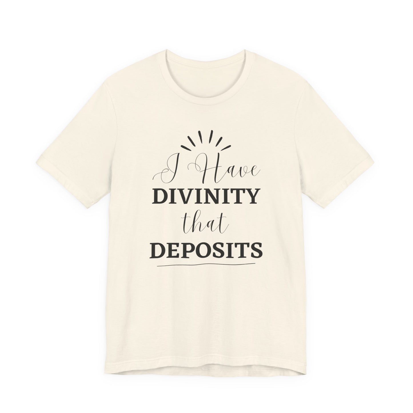 "I Have Divinity that Deposits" Tee, Motivational Shirt, Unisex Graphic Tee, Spiritual Apparel, Gift for Faith Lovers, Inspirational Shirt