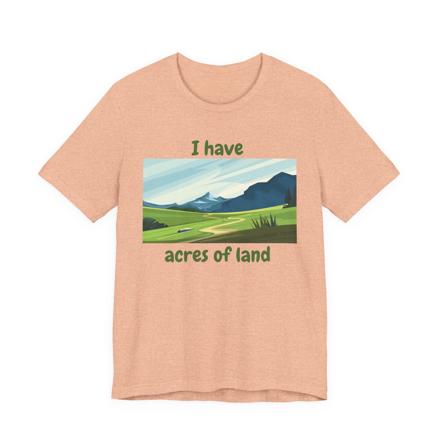 "I Have Acres of Land" - Unisex Jersey Short Sleeve Tee