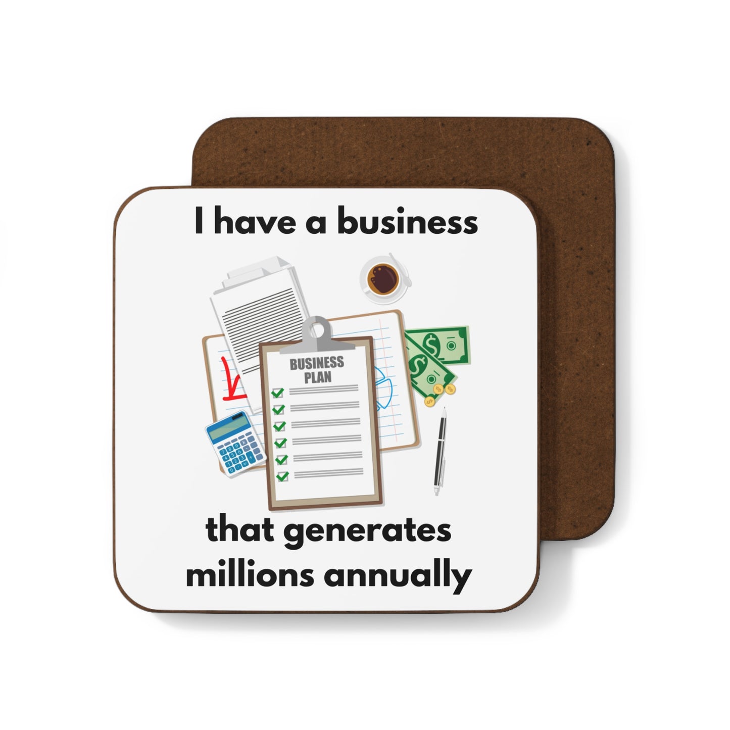 "I Have a Biz that Generates Millions Annually" #1 - Hardboard Back Coaster