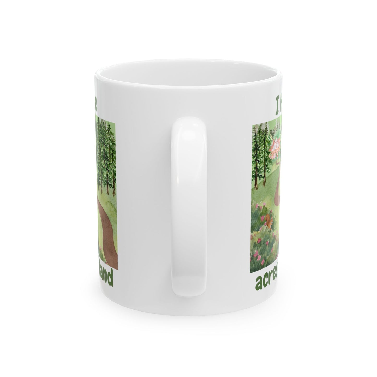 "I Have Acres of Land" Design #2 Ceramic Mug, Gifts for Nature Lovers, Inspirational Coffee Cup, Everyday Use Mug