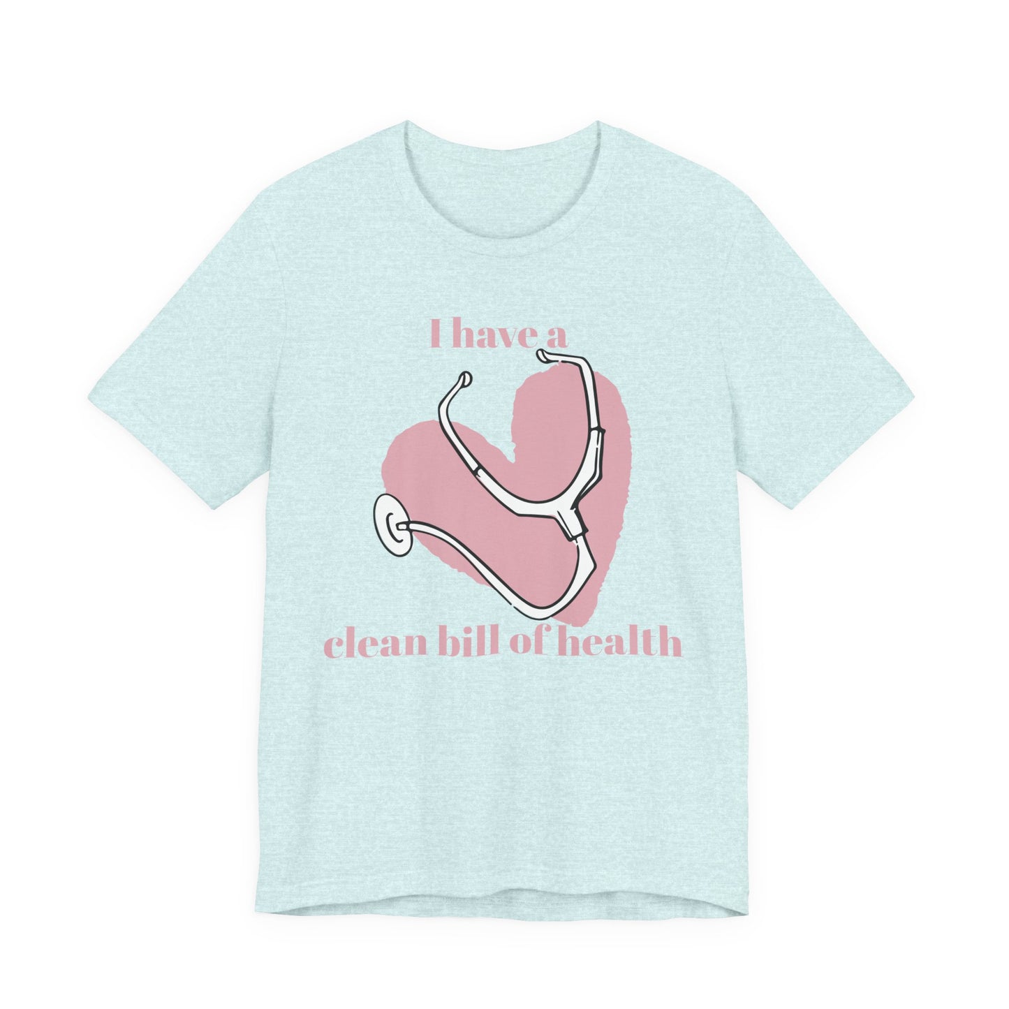 "I Have a Clean Bill of Health" (Pink) - Unisex Jersey Short Sleeve Tee