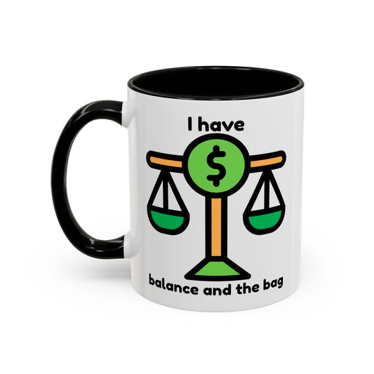 "I Have Balance and the Bag" Coffee Mug - Fun Finance Gift for Budgeting Enthusiasts