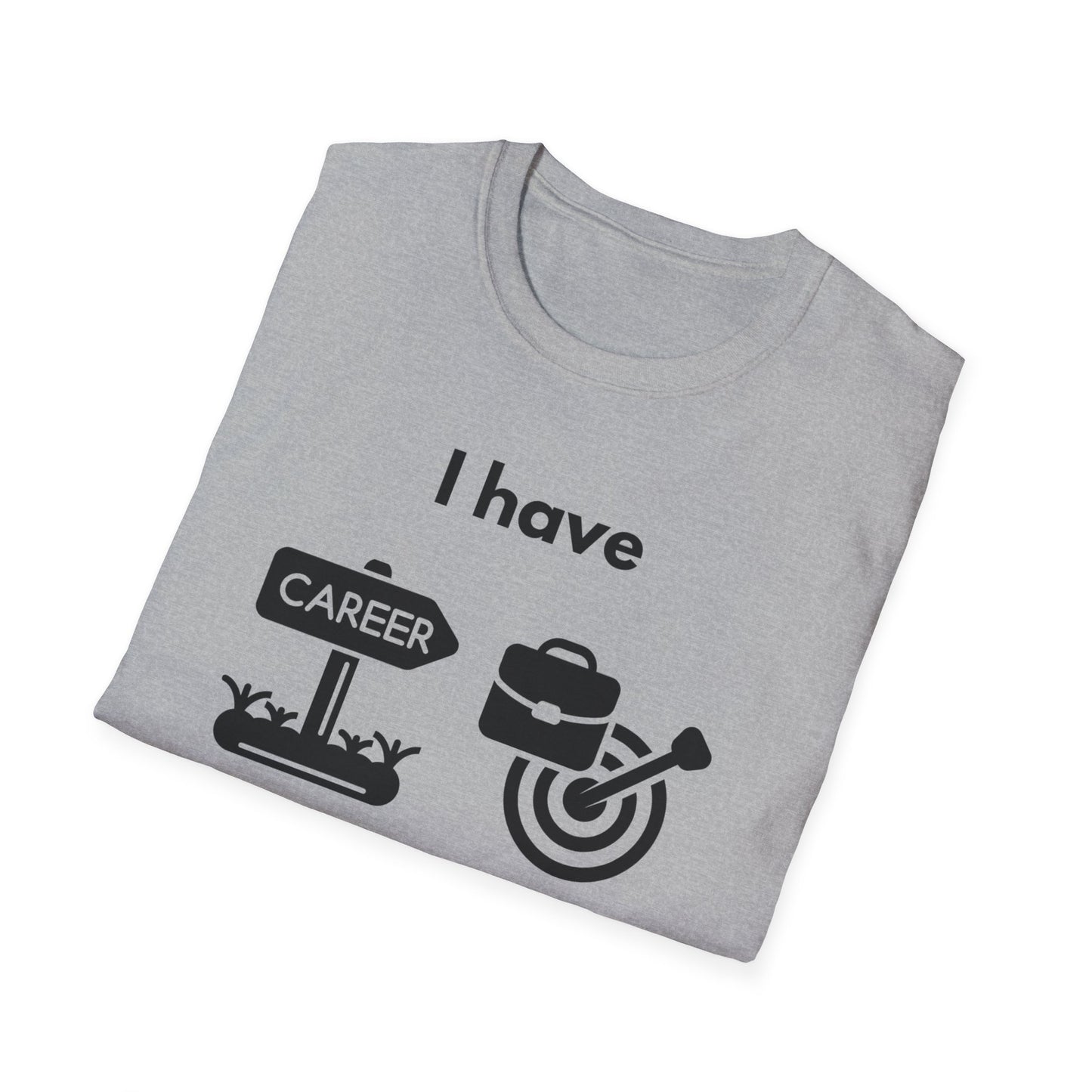 "I Have my Dream Career" -  Unisex Softstyle T-Shirt