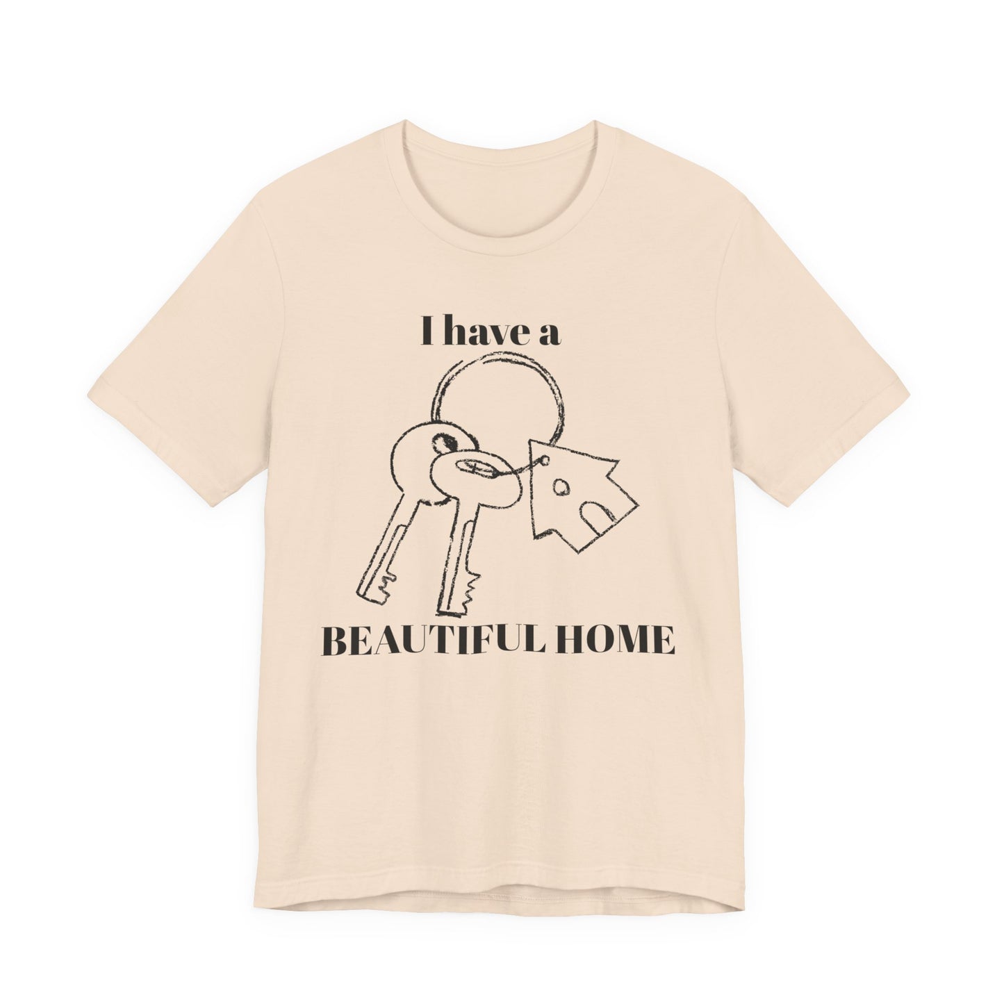 "I Have a Beautiful Home" -  Unisex Jersey Short Sleeve Tee