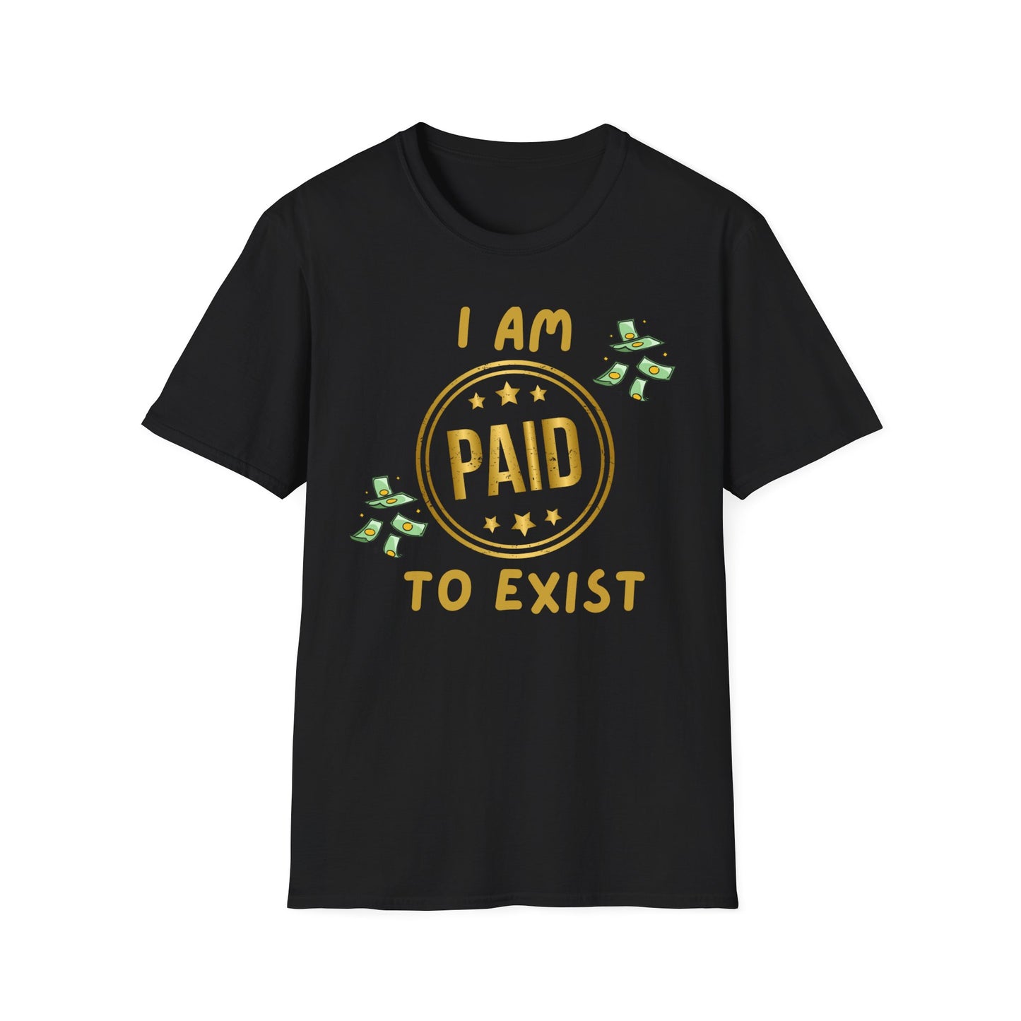 "I Am Paid to Exist" Unisex Softstyle T-Shirt - Manifesting Graphic Tee for Everyday Wear