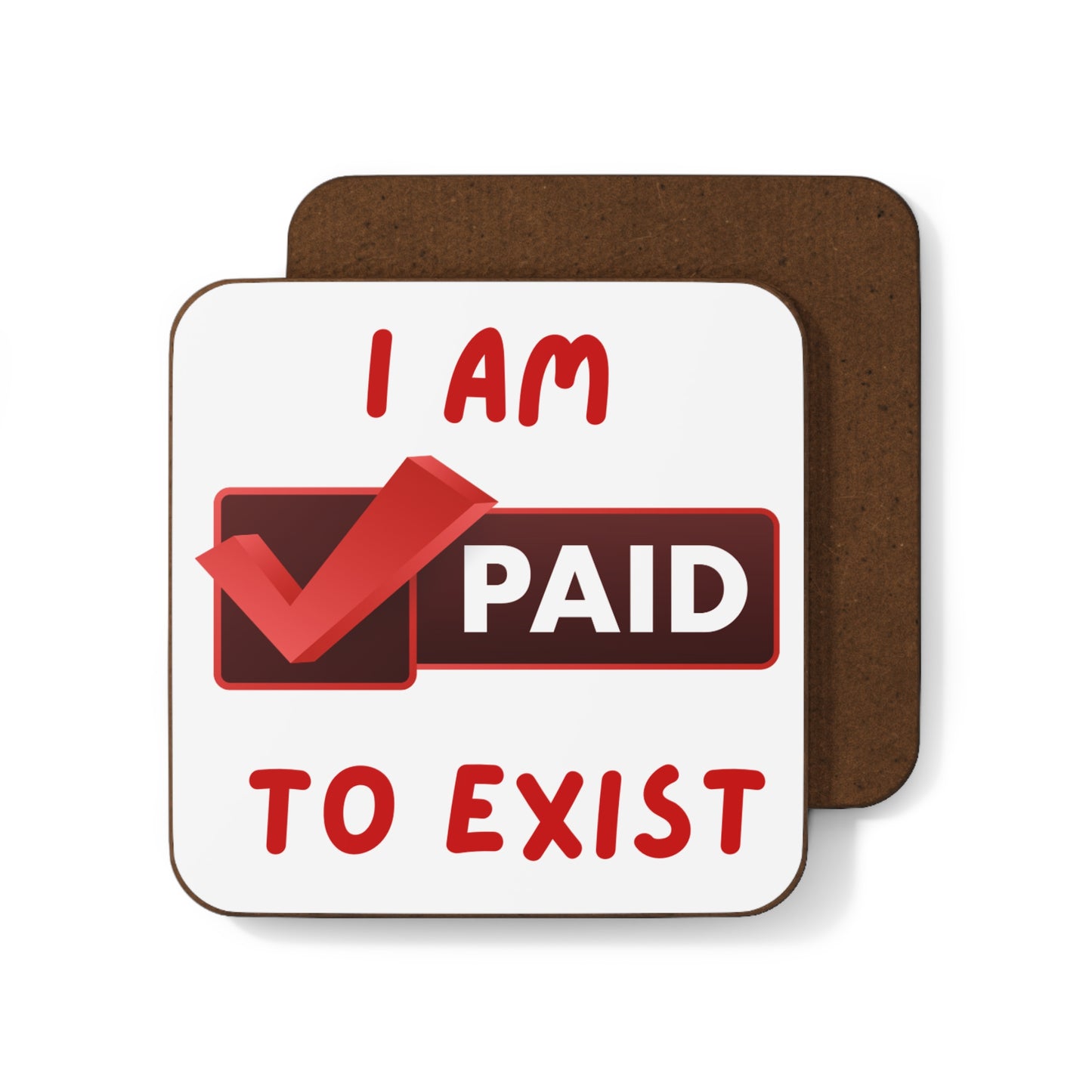 "I Am Paid To Exist" Manifesting Hardboard Coaster
