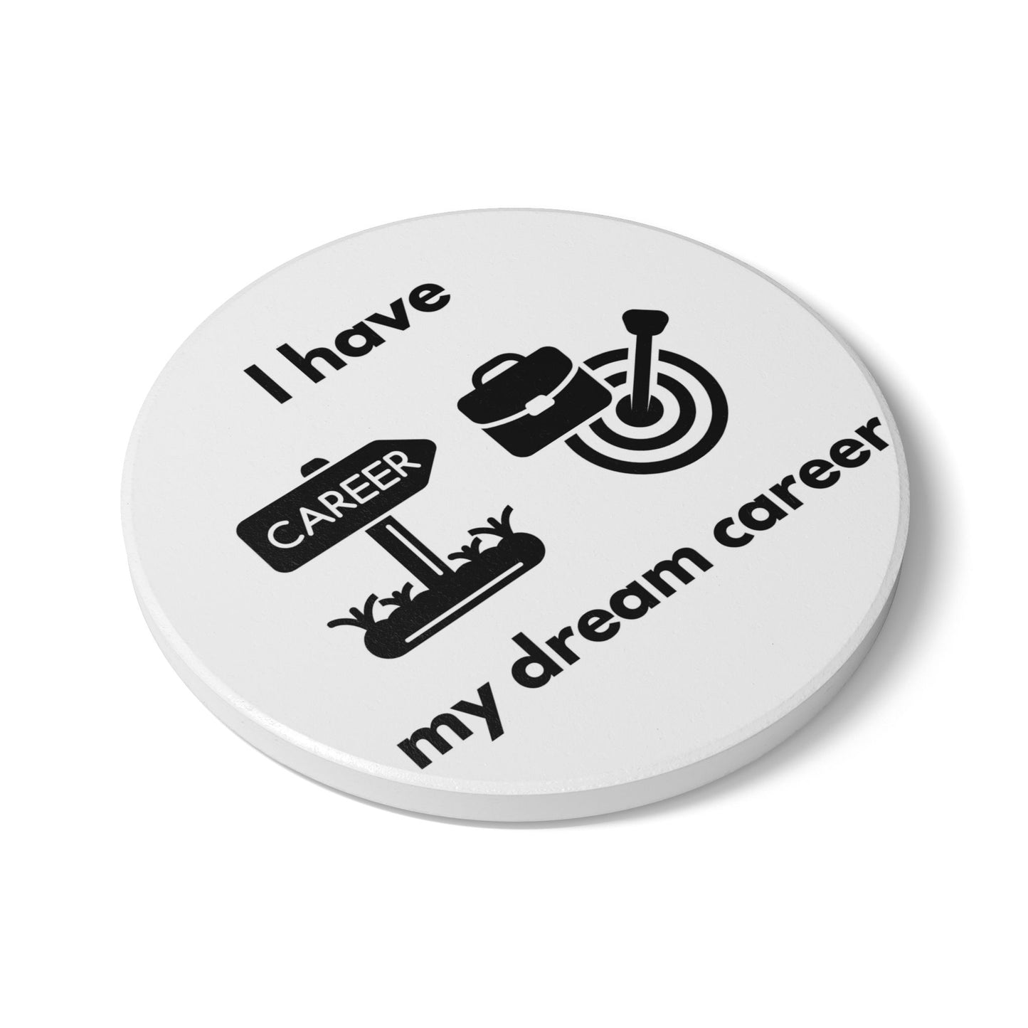 "I Have My Dream Career" Ceramic Coaster - Manifesting Drink Holder for Home or Office