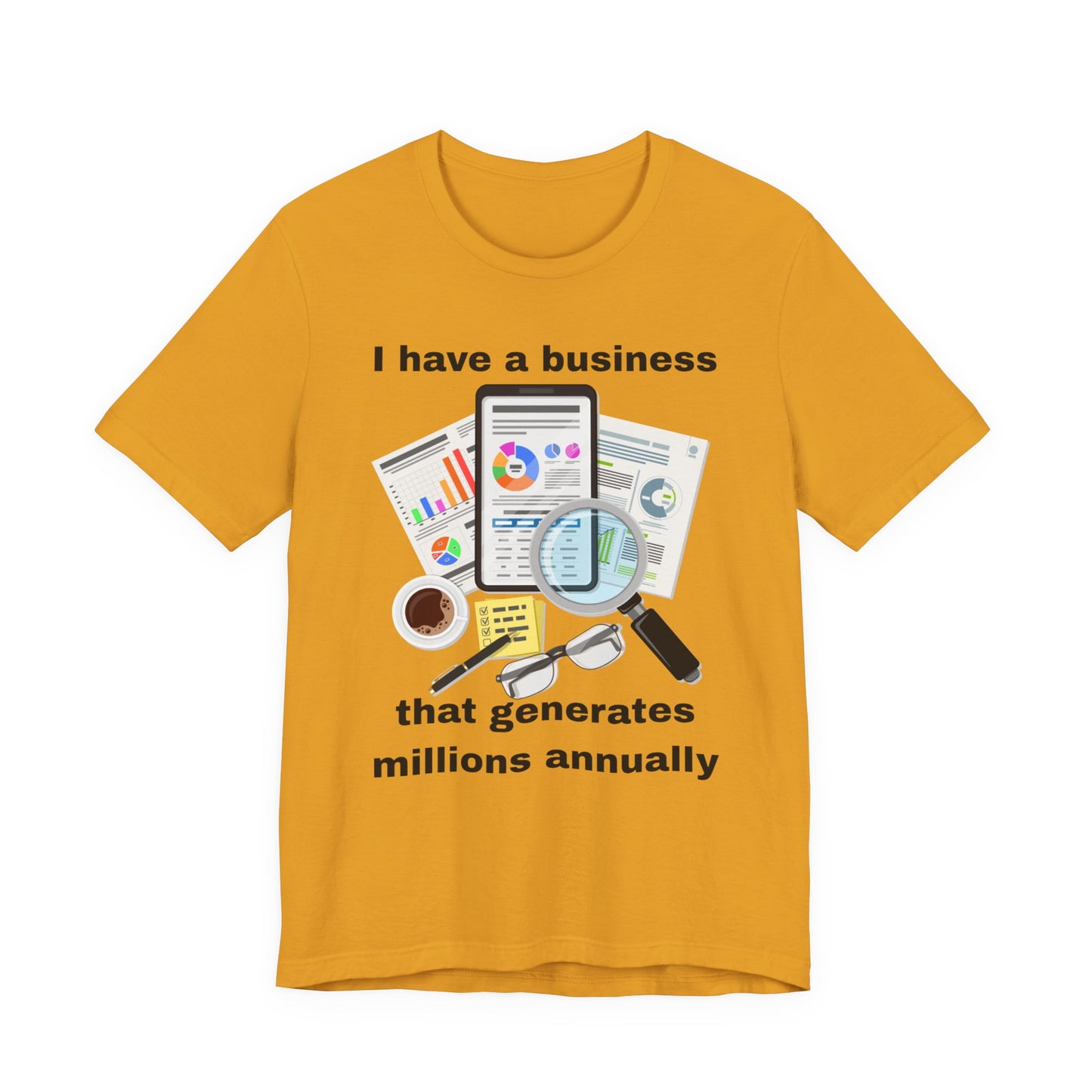 "I Have a Business that Generates Millions Annually" Design #2 - Unisex Jersey Short Sleeve Tee