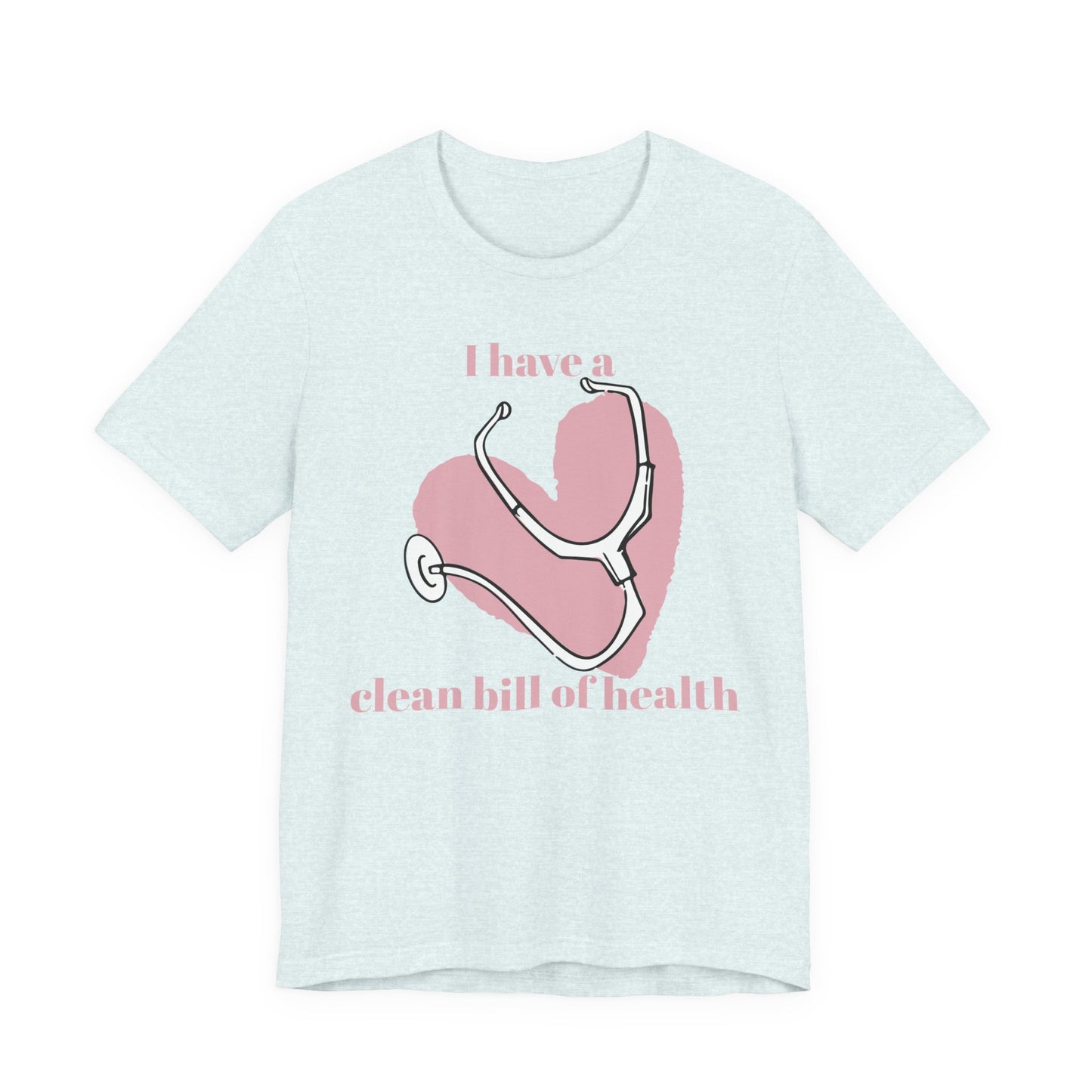 "I Have a Clean Bill of Health" (Pink) - Unisex Jersey Short Sleeve Tee