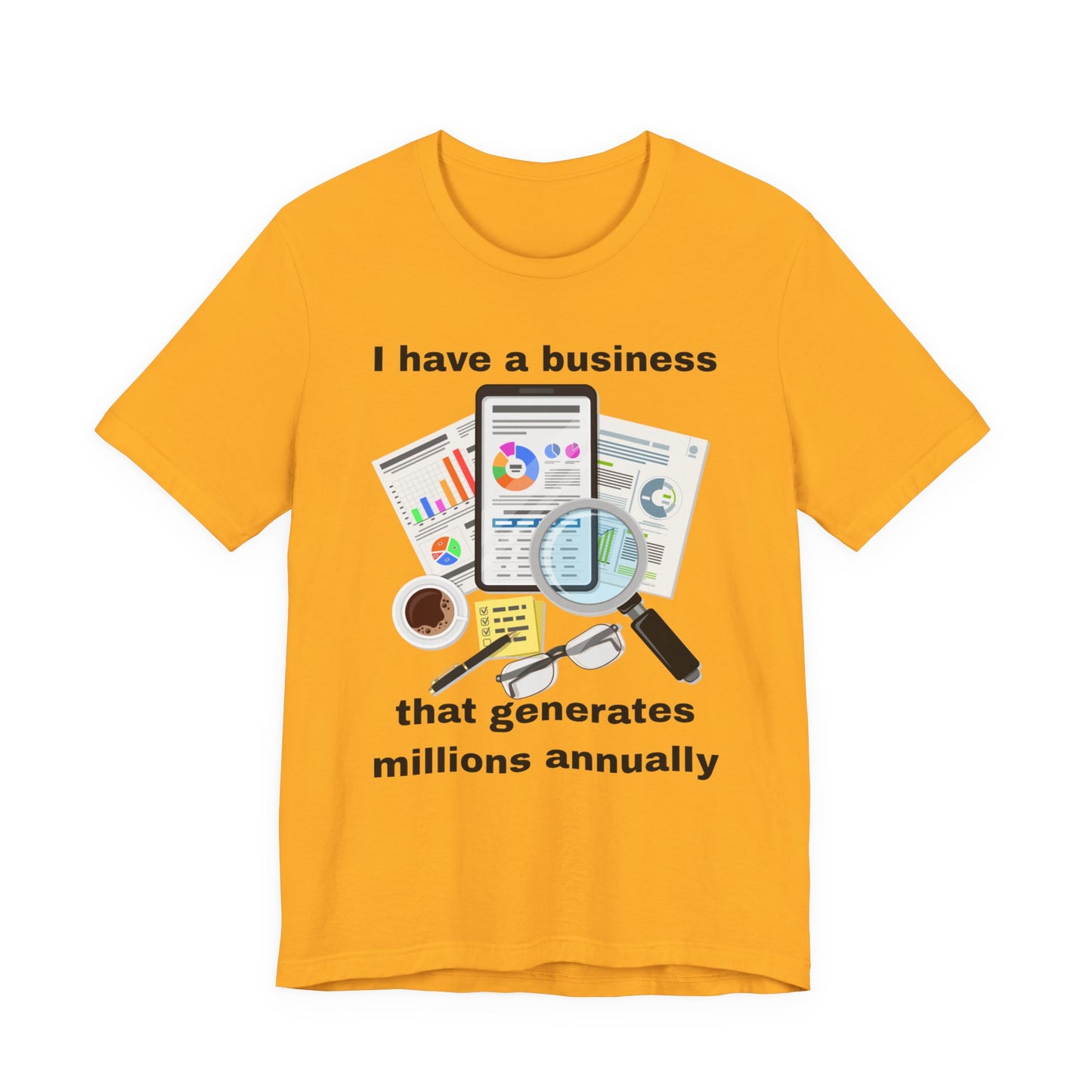"I Have a Business that Generates Millions Annually" Design #2 - Unisex Jersey Short Sleeve Tee