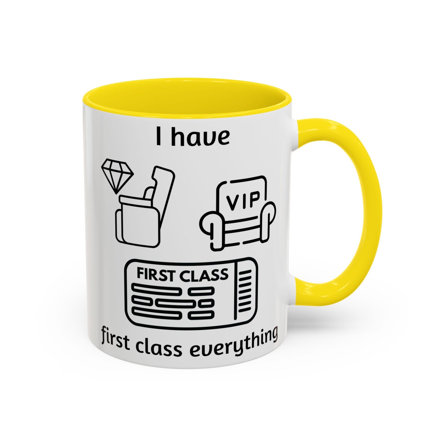 "I Have First Class Everything" | Coffee Mug - 11oz & 15oz