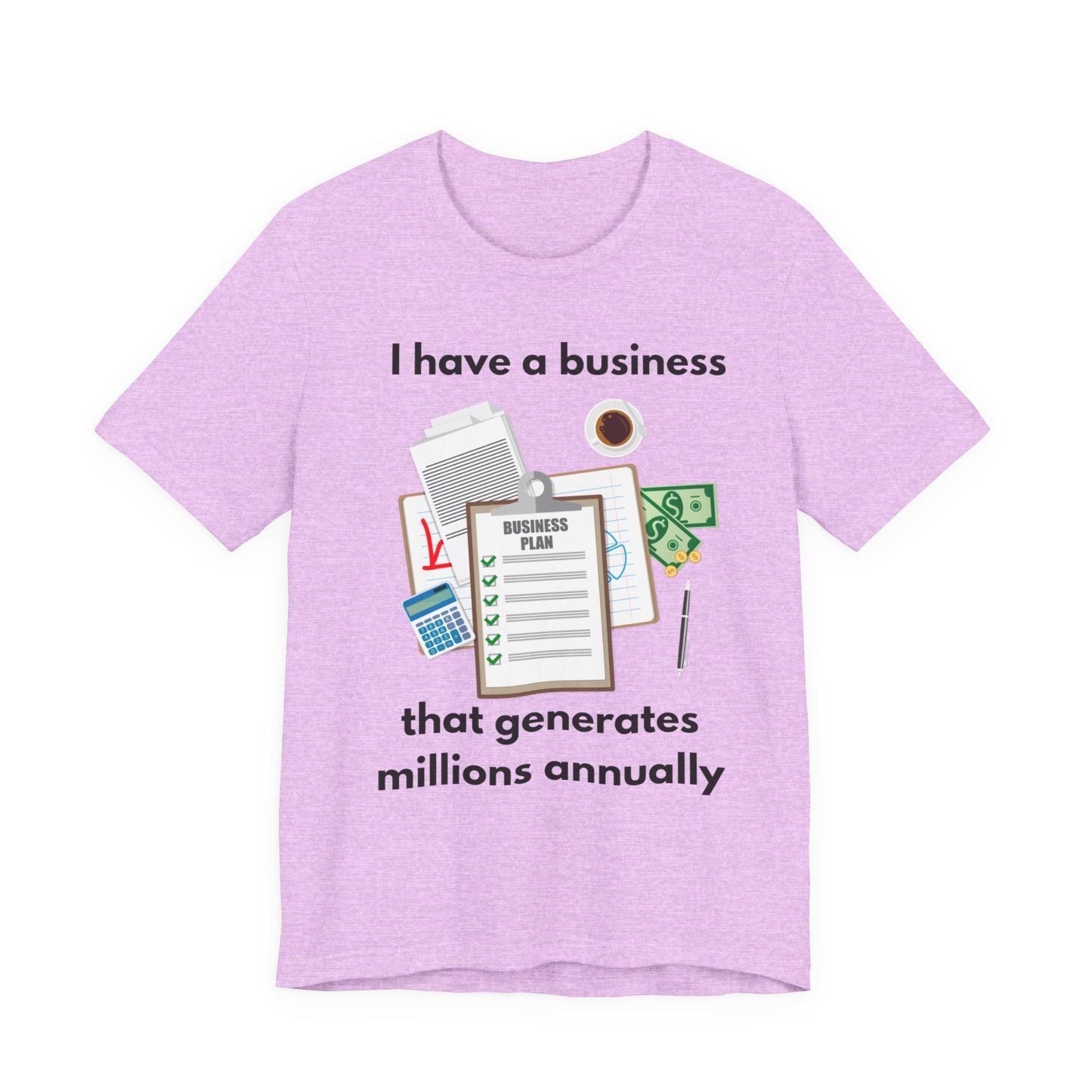 "I Have a Biz that Generates Millions Annually" - Unisex Jersey Short Sleeve Tee