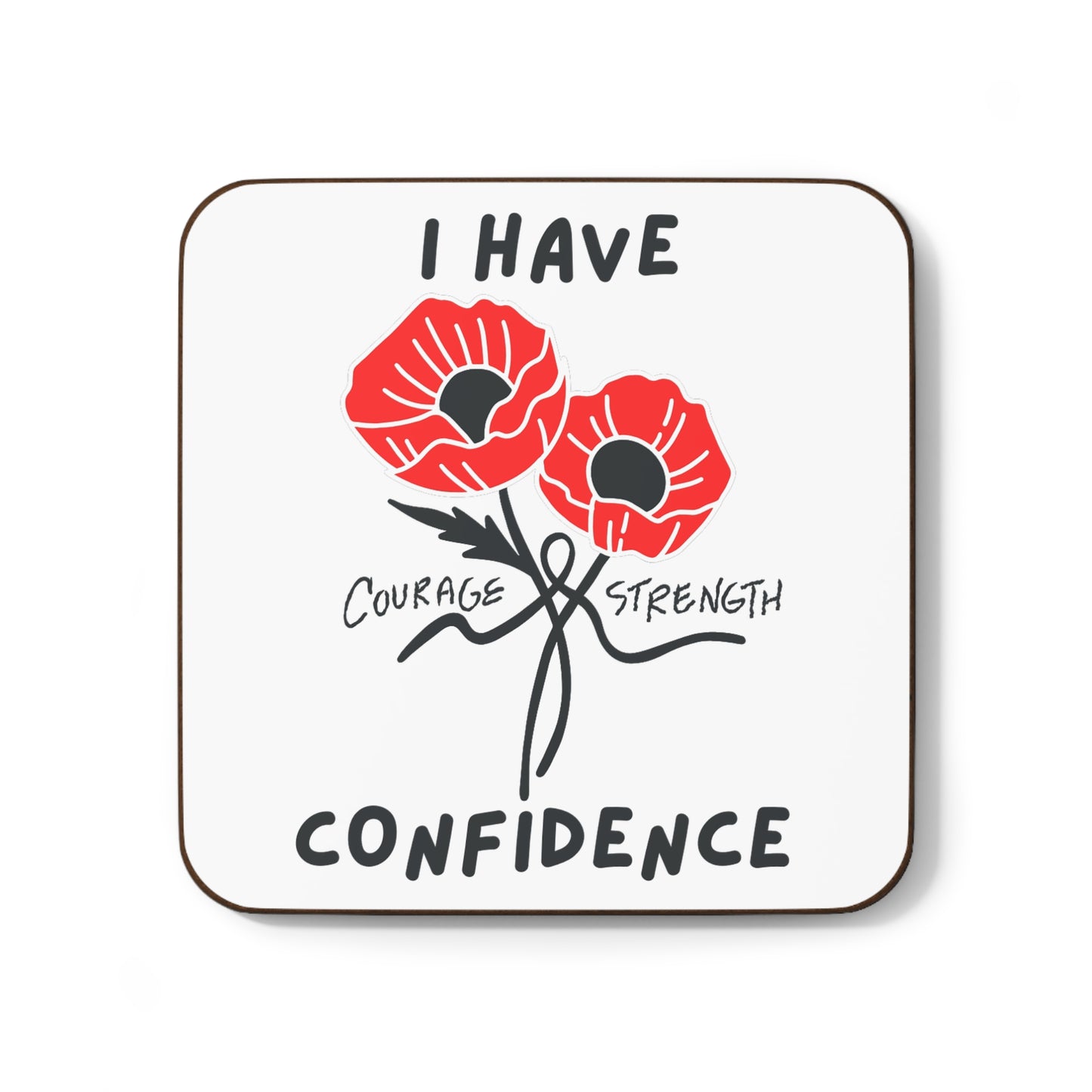 "I Have Courage Strength & Confidence" (Black) -Hardboard Back Coaster