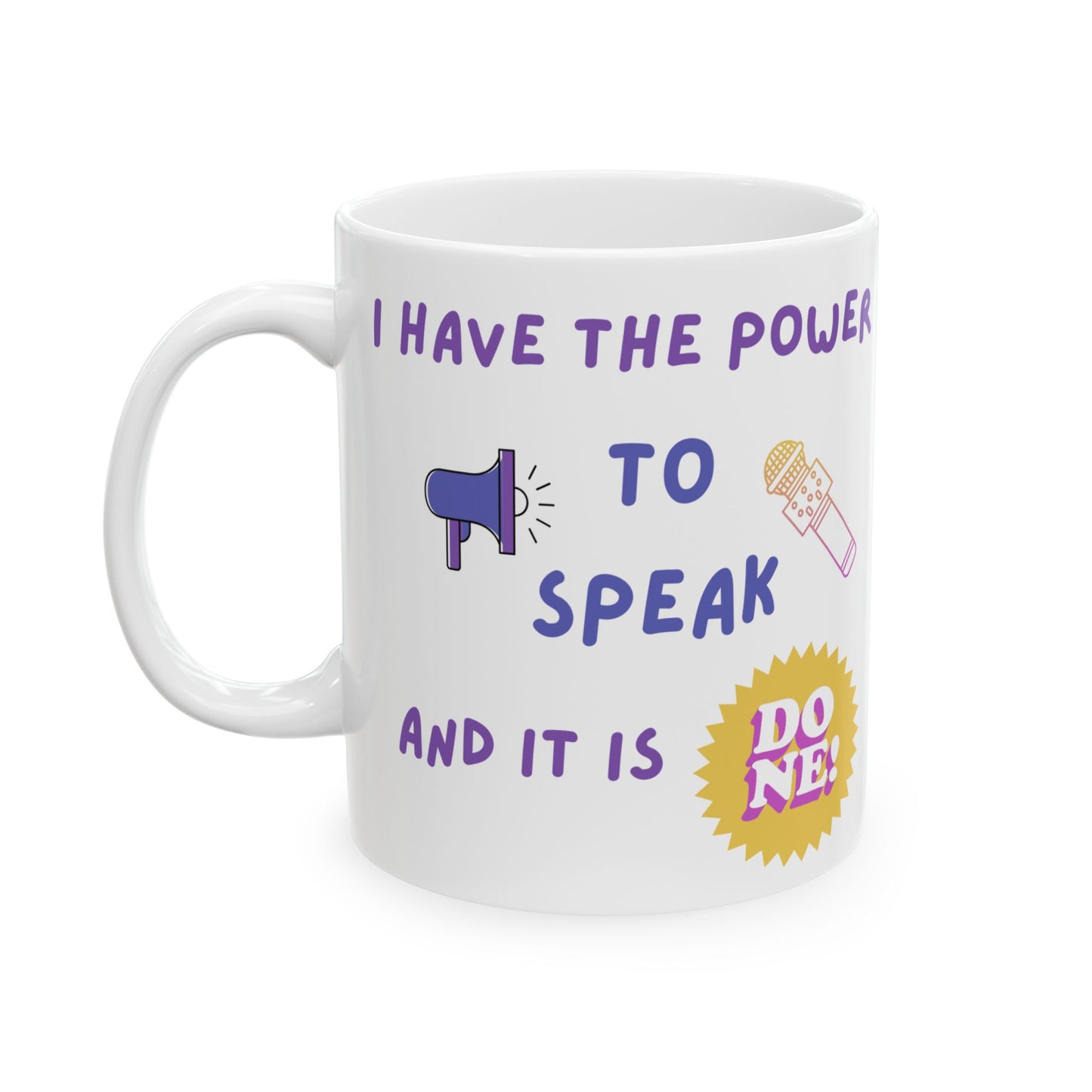 "I Have Power to Speak/It is Done" Ceramic Mug, (11oz, 15oz)