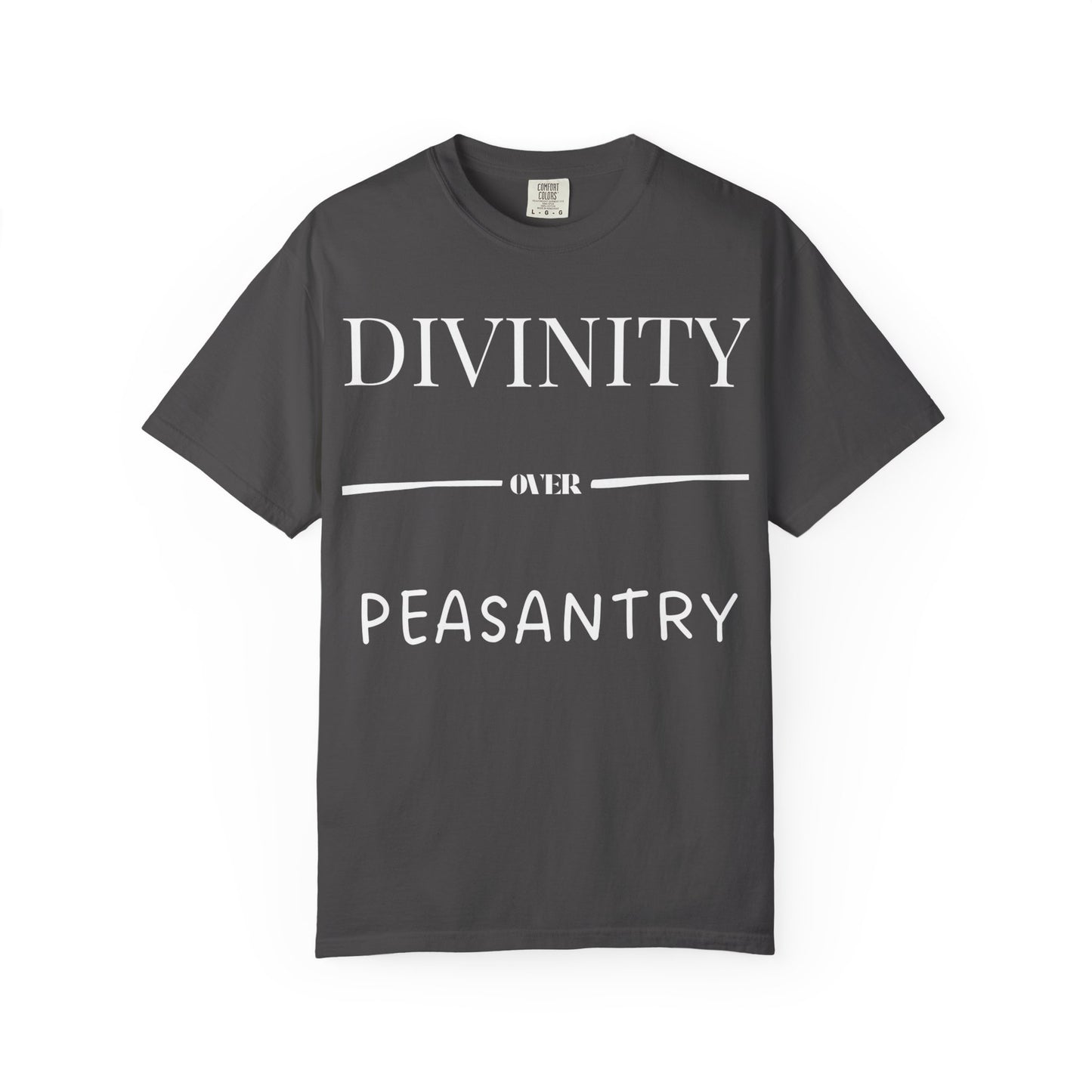 "Divinity over Peasantry" | Unisex Garment-Dyed T-shirt