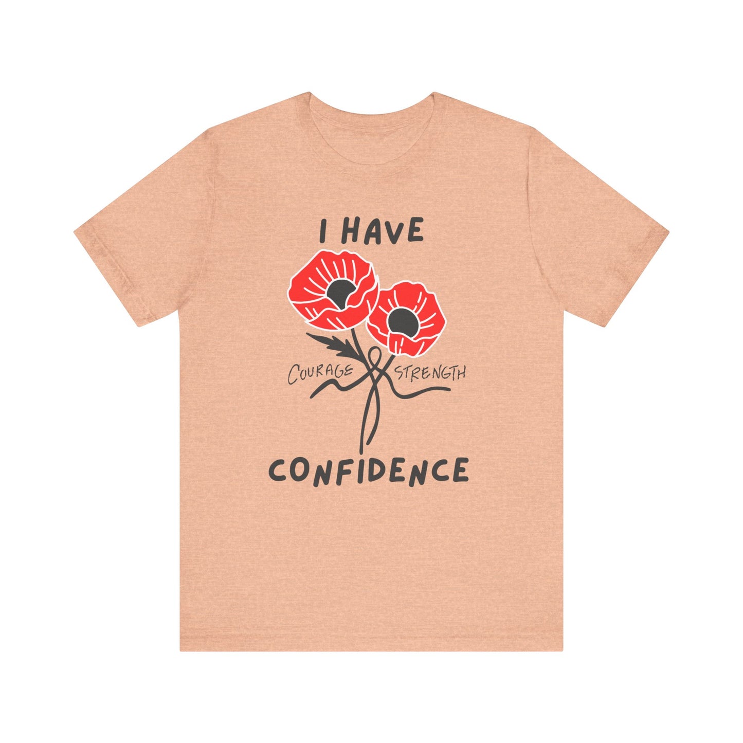 "I Have Courage Strength & Confidence" (Black)- Unisex Jersey Short Sleeve Tee